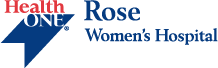 Rose Medical Center is Excited to Introduce the Rose Women’s Hospital