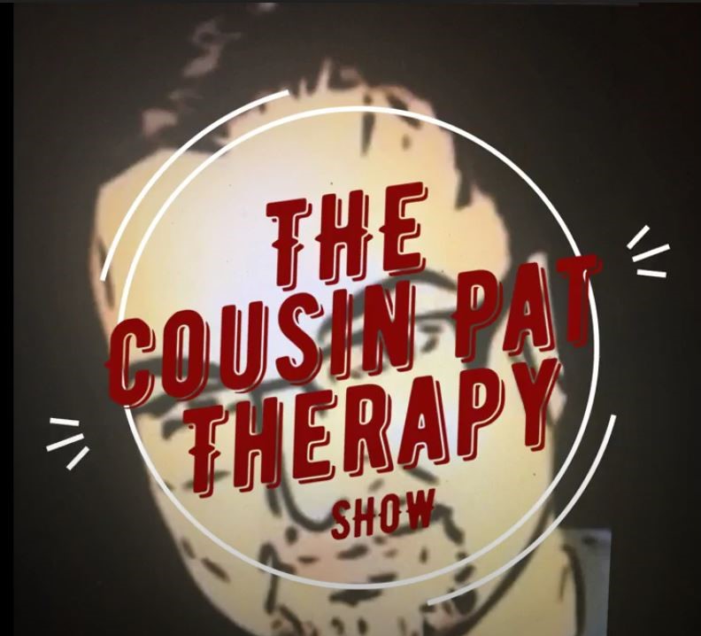 Cousin Pat Offers Real Advice via YouTube Channel; The Cousin Pat Therapy Show - Free Phone Call for Everyone Who Subscribes to the Channel