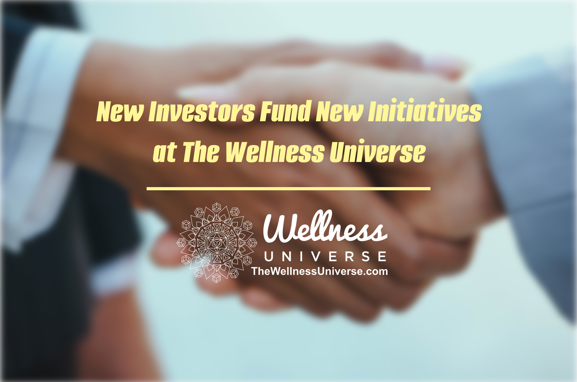 New Investors Fund New Initiatives at The Wellness Universe