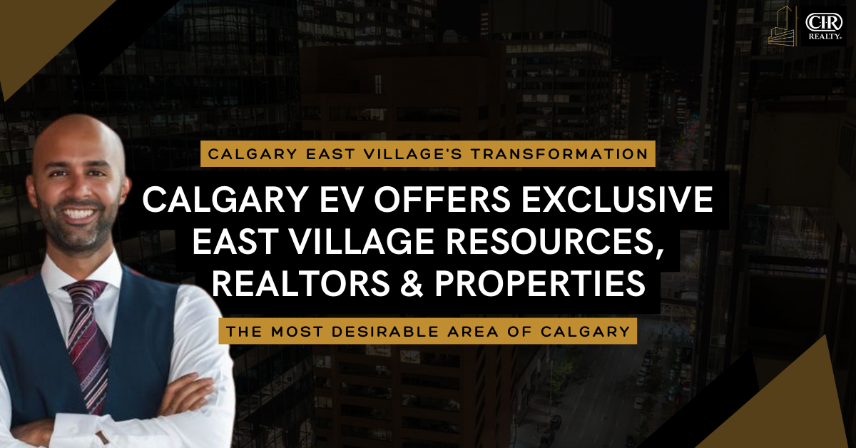 East Village’s Big Transformation; Calgary EV’s Real Estate Portal Offers Exclusive Access to East Village Resources, Realtors, and Properties