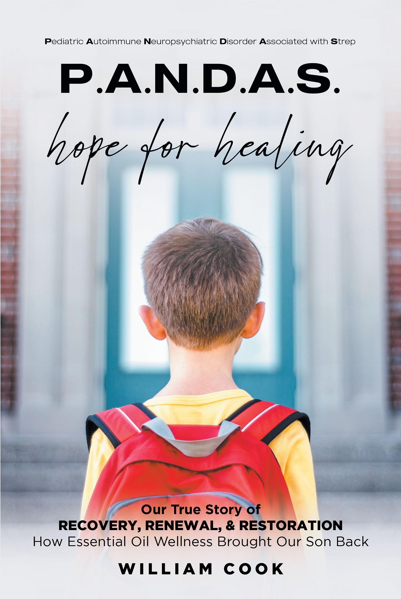 William Cook’s New Book "P.A.N.D.A.S. hope for healing" is an Eye-Opening True Story of the Author's Fight to Help His Son Recover from a Debilitating Autoimmune Illness