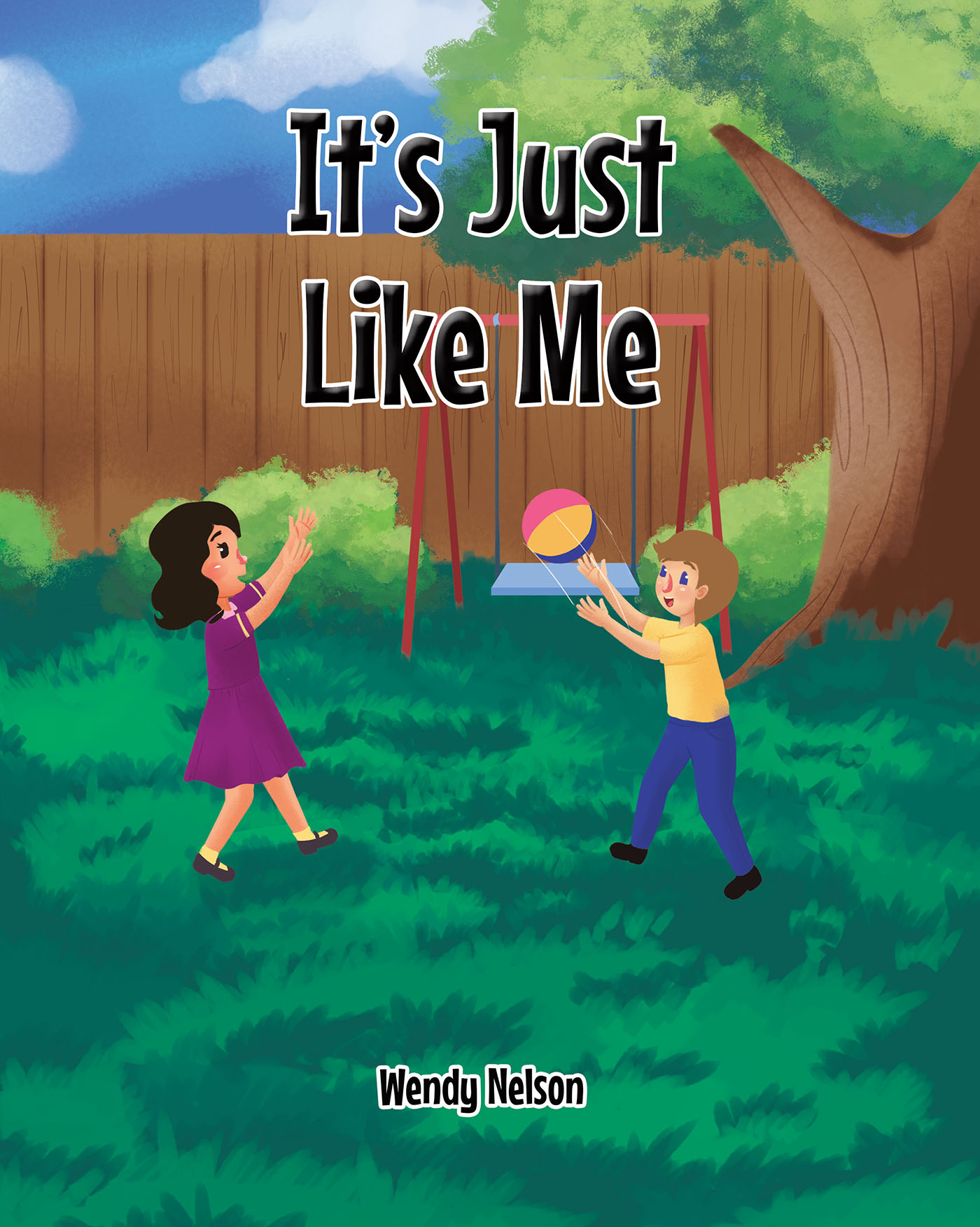 Wendy Nelson’s New Book, "It's Just Like Me," Follows a Young Boy Who Goes About His Day While Focusing on Thoughts of Affirmation About Himself and the World Around Him