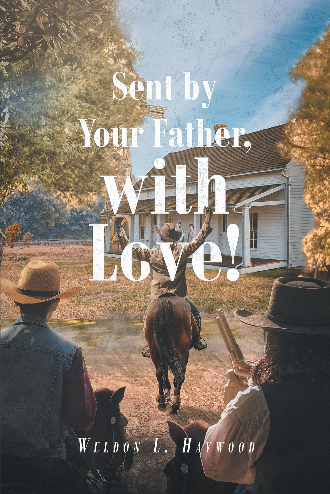 Weldon L. Haywood’s New Book, "Sent by Your Father, with Love!" is a Spellbinding Mystery Tied to Events and an Affair from Twenty Years Ago and the Fallout It Created