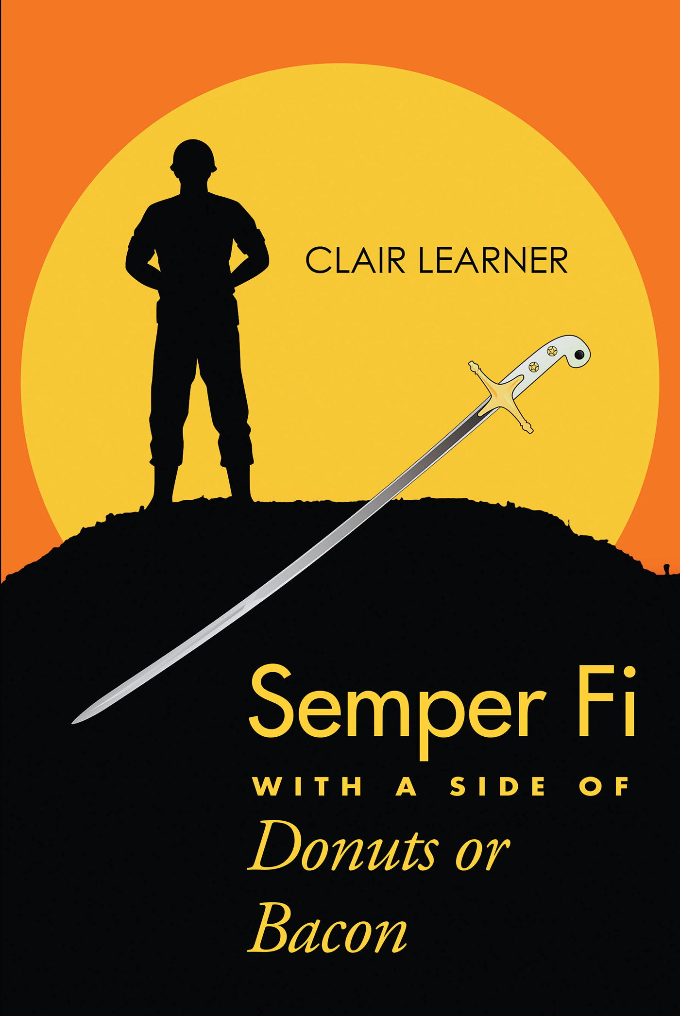 Author Clair Learner’s New Book, "Semper Fi with a Side of Donuts or Bacon," is a Captivating Story That Follows Marine Corps Captain Abe Rush as She Helps a Lost Soul