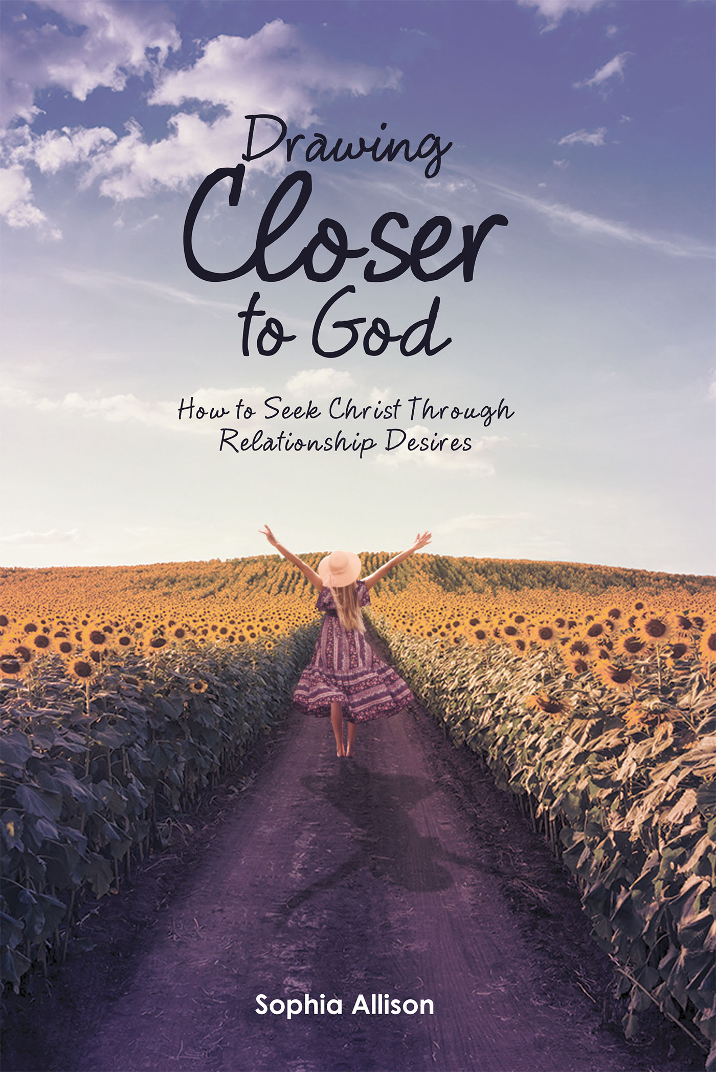 Author Sophia Allison’s New Book, "Drawing Closer to God," is a Thought-Provoking Guide to Build a Relationship with God Through Living a Life of Purity