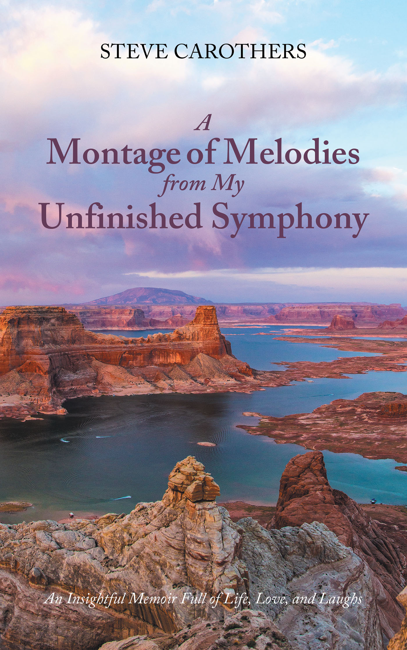 Author Steve Carothers’s New Book, “A Montage of Melodies from My Unfinished Symphony: An Insightful Memoir Full of Life, Love, and Laughs,” Shares a Lifetime of Memories