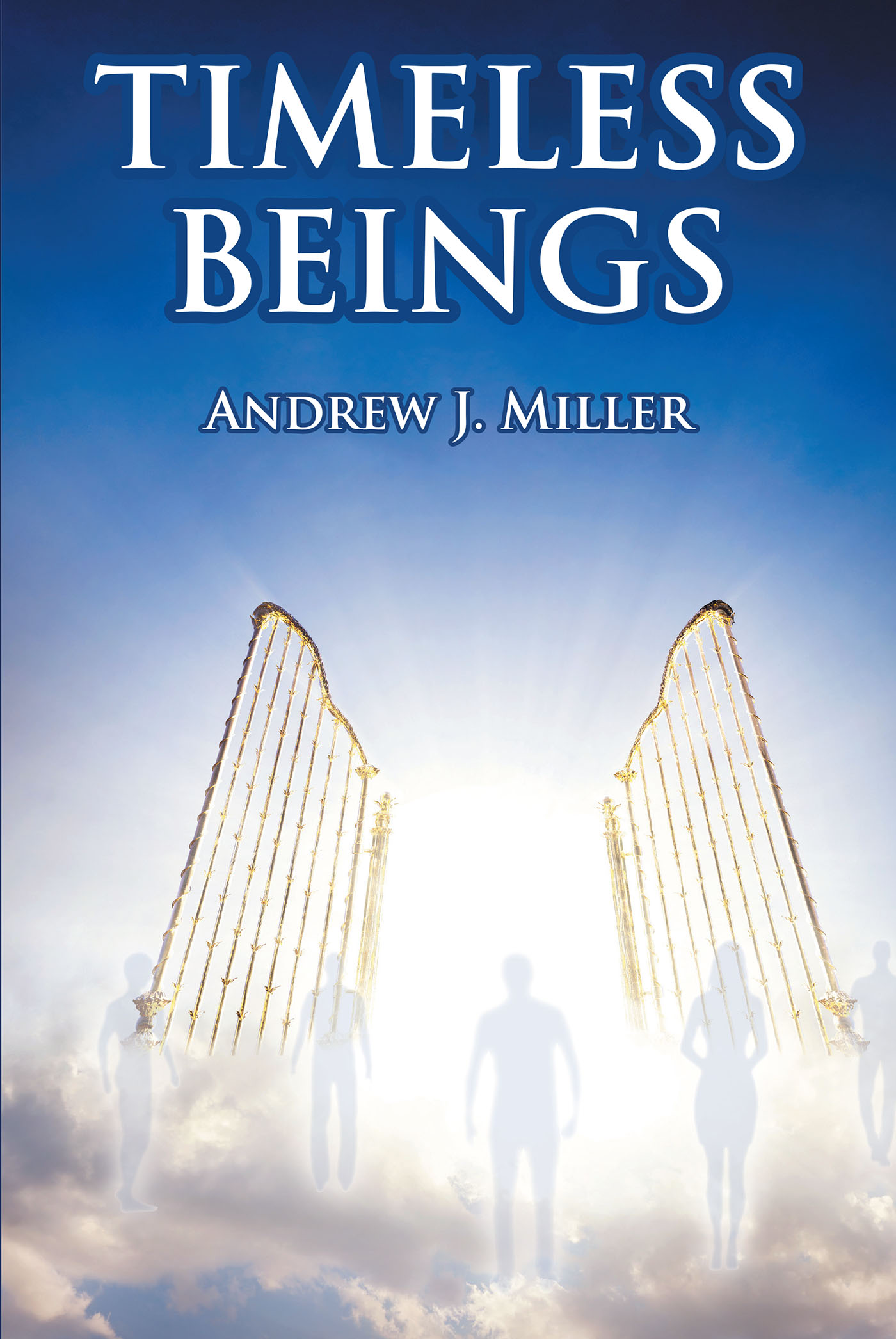 Author Andrew J. Miller’s New Book, "Timeless Beings," is a Thoughtful Exploration of the Holy Scripture That Attempts to Bring the Word of God to Life for Readers