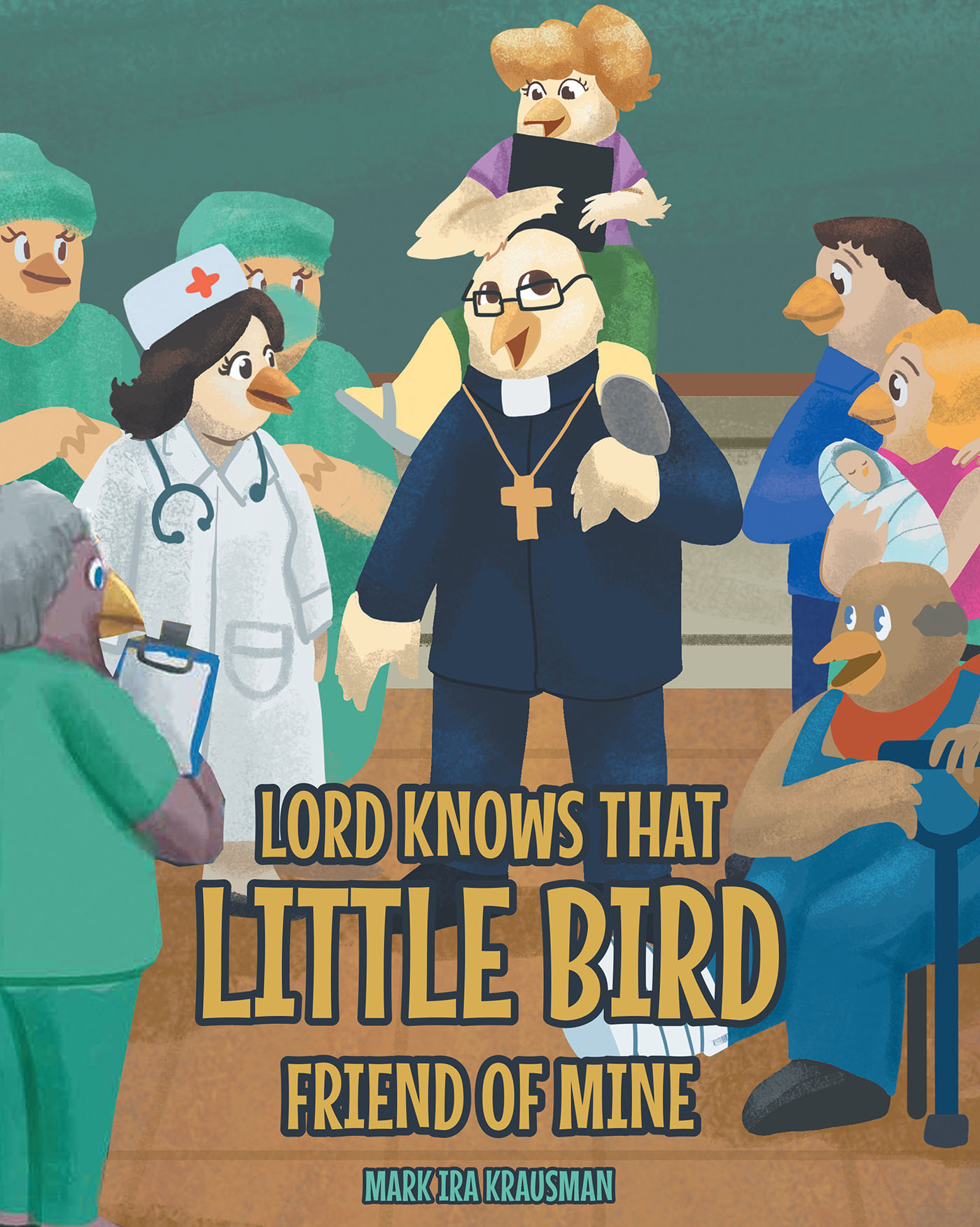Author Mark Ira Krausman’s New Book, "Lord Knows that Little Bird Friend of Mine," Follows a Young Girl Who Journals Her Experiences and Follows Christ's Teachings