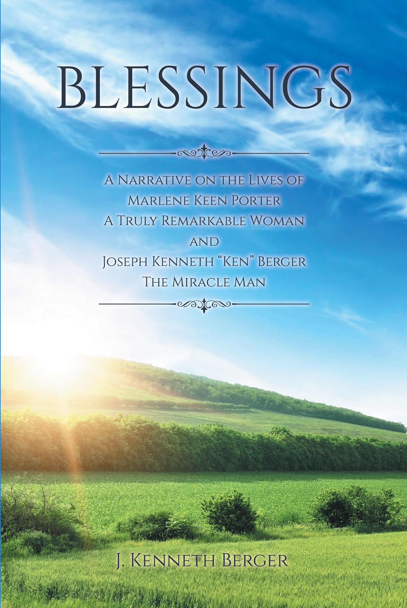Author J. Kenneth Berger’s New Book, "Blessings," Centers Around the Lives of the Author and His Wife and Their Countless Gifts from the Lord in Return for Their Faith
