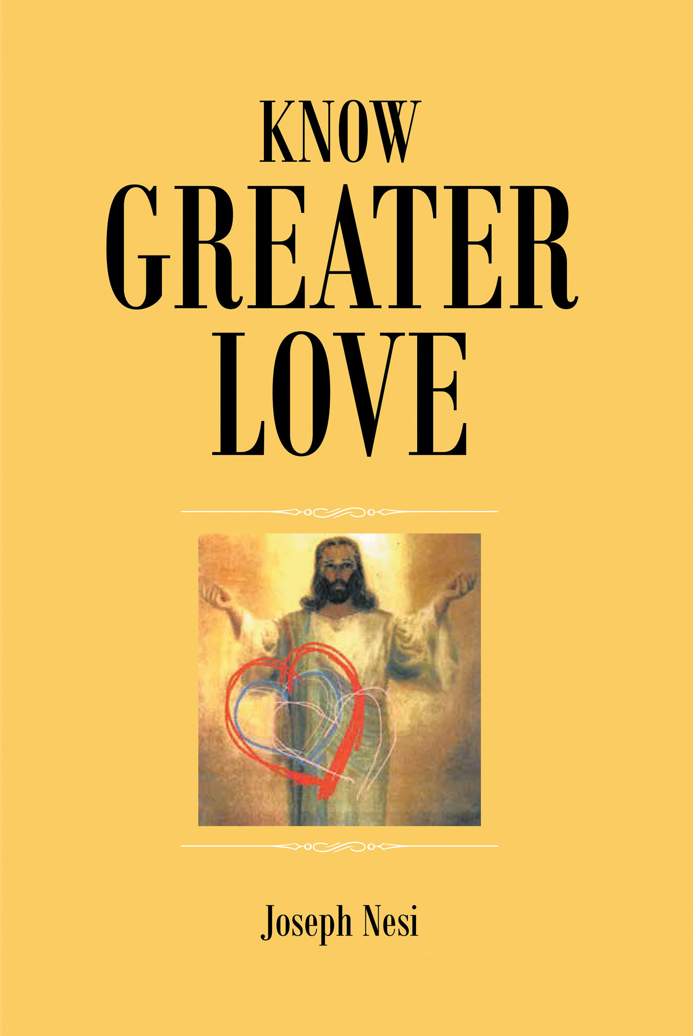 Joseph Nesi’s New Book, "Know Greater Love," is a New Pious Novel That Gives Readers a Unique and Contemporary Take on Some Classic Bible Stories