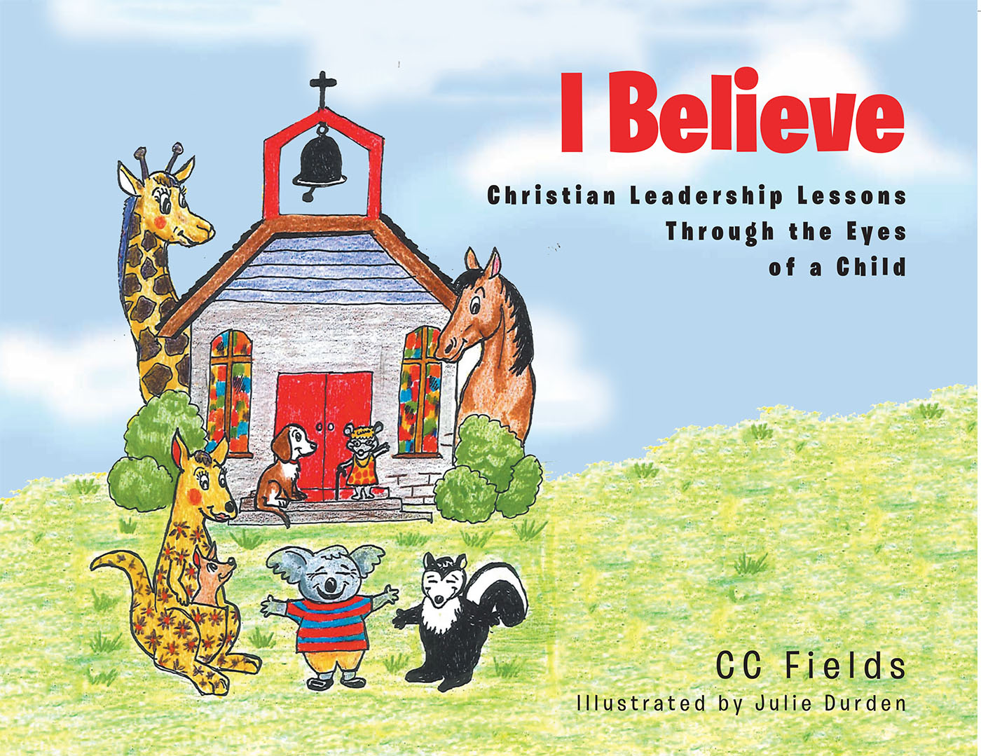 Author CC Fields’s New Book, "I Believe: Christian Leadership Lessons Through the Eyes of a Child," Inspires Young Readers to Become Christian Leaders