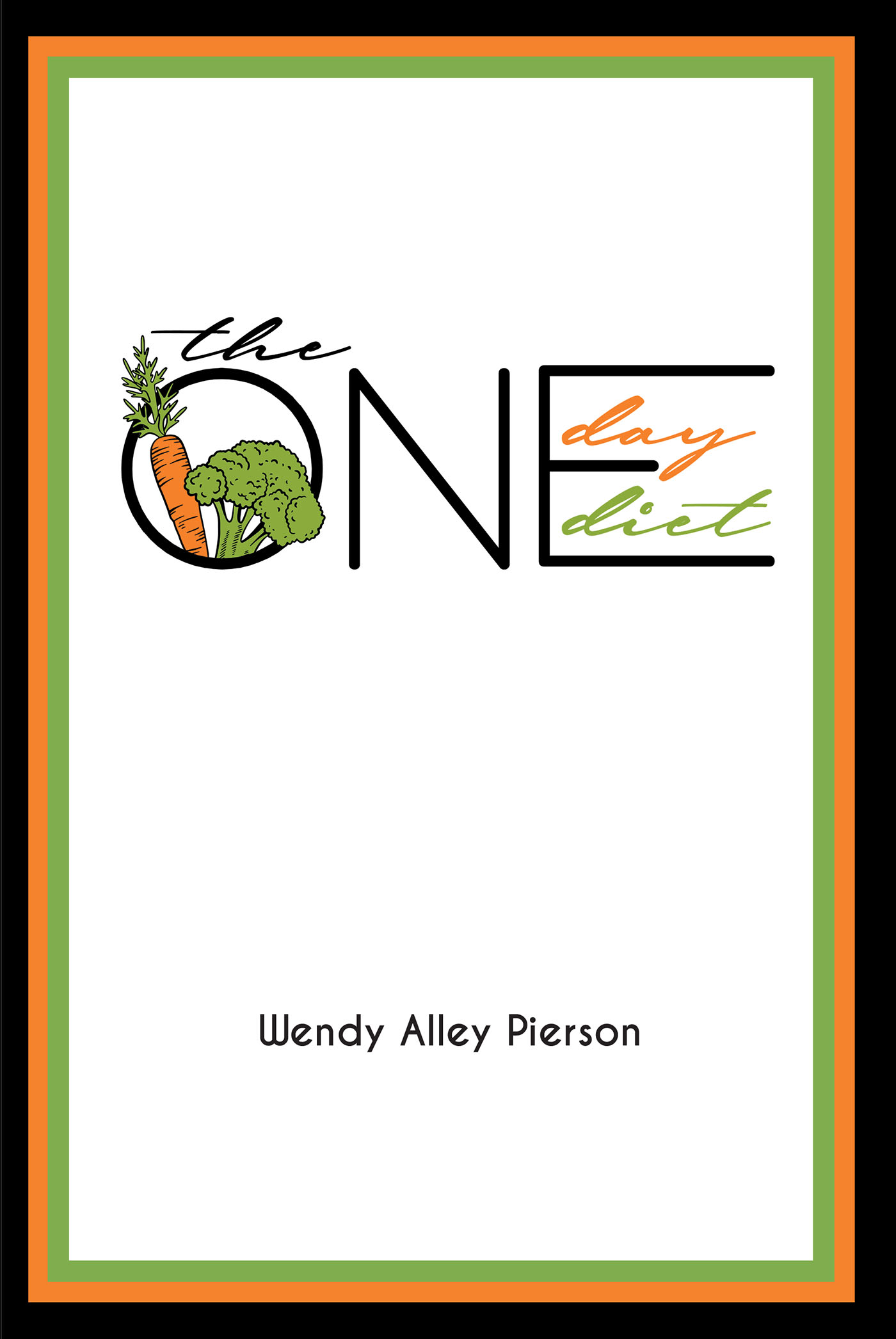 Author Wendy Alley Pierson’s New Book, "The One Day Diet," is a Helpful Tool That Proposes a New, Sustainable Method and Way of Thinking About Weight Loss