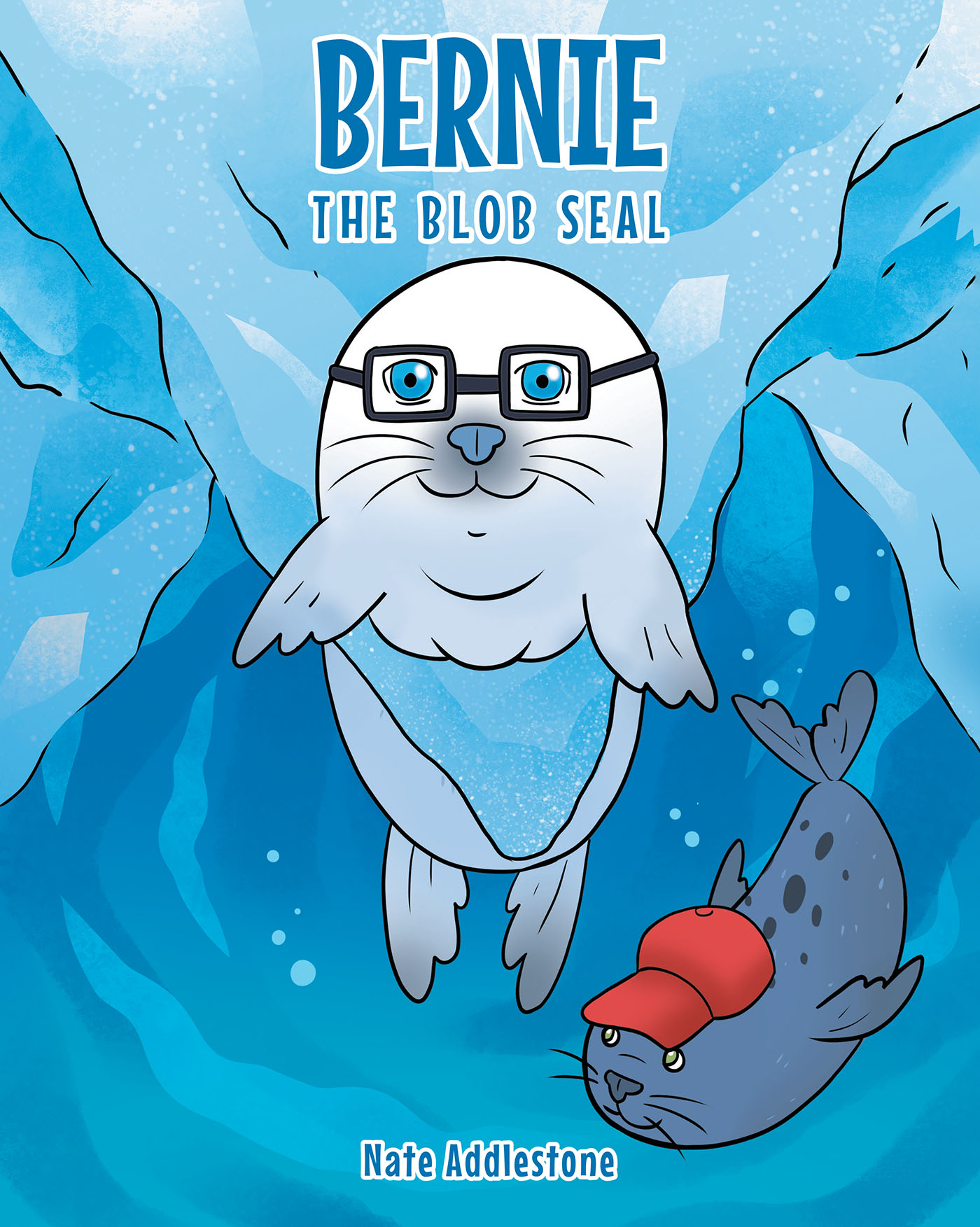 Author Nate Addlestone’s New Book, "Bernie the Blob Seal," is a Delightful Tale About a Seal Who's Made Fun of for Being Different But Learns to Love Himself