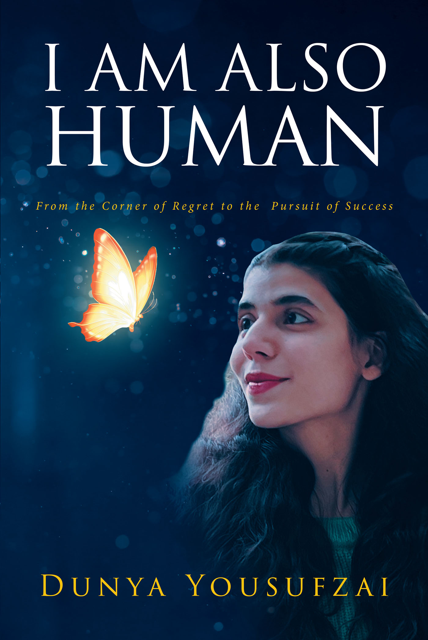 Dunya Yousufzai’s New Book, "I Am Also Human," Discusses the Problems Women Face Through Assaults on Their Freedom and How to Overcome These Obstacles