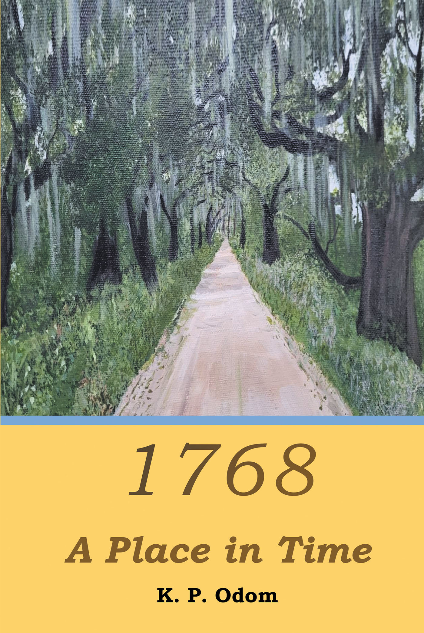 K.P. Odom’s New Book, "1768: A Place in Time," is the Gripping Story of Two Cousins on an Archeological Dig Who Uncover a New Artifact That Transports Them to the Past