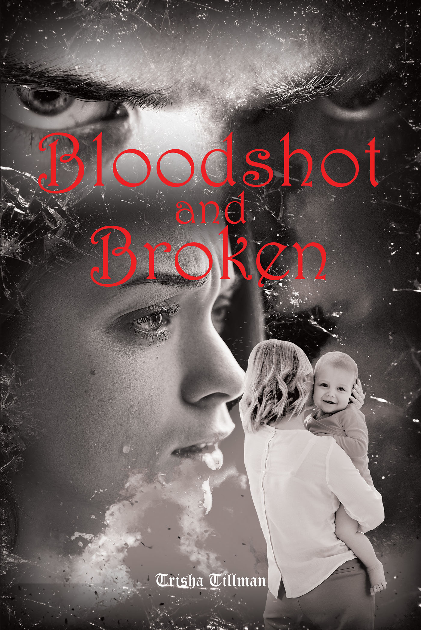Trisha Tillman’s New Book, "Bloodshot and Broken," is a Gripping Story That Centers Around a Young Woman That Must Discover Who She Was After Forgetting Her Entire Past