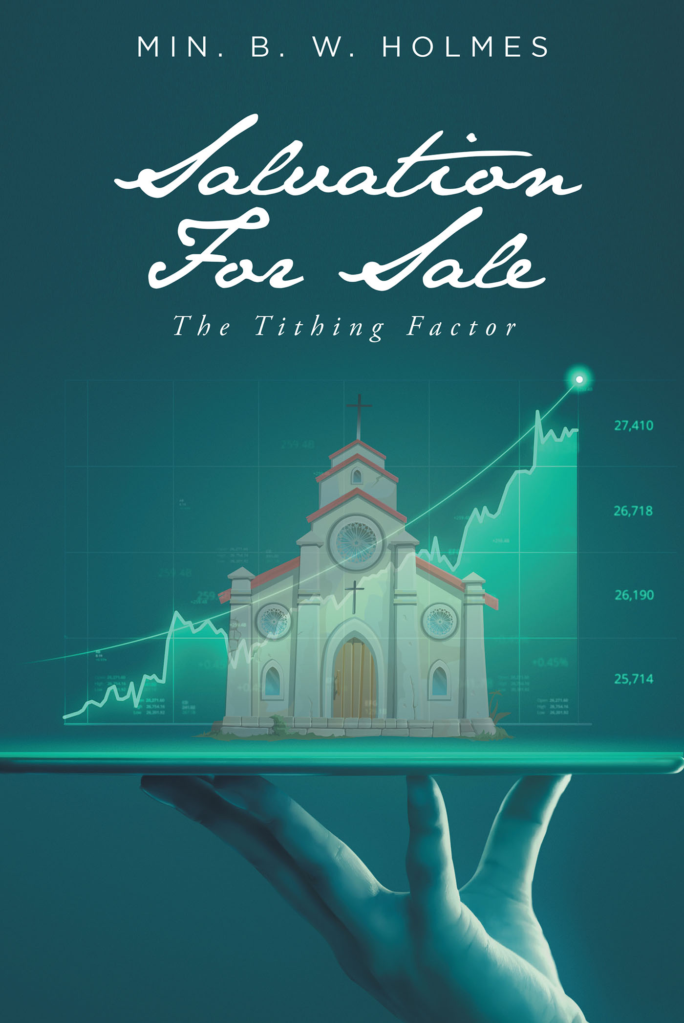 Min. B. W. Holmes’s New Book, "Salvation for Sale: The Tithing Factor," Reveals How Tithing Can be Used Correctly, But Never as a Means to Buy One's Salvation