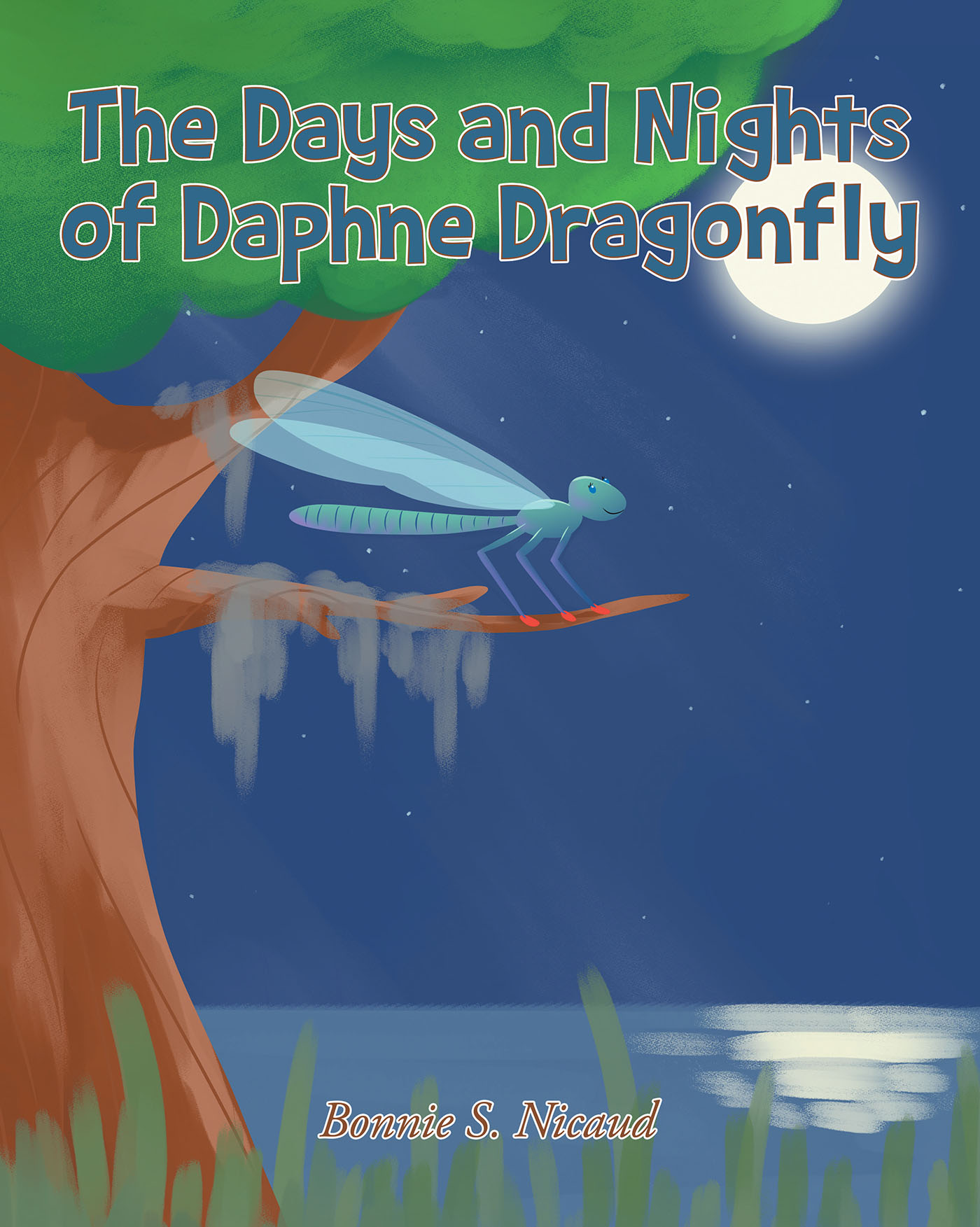Bonnie S. Nicaud’s New Book, "The Days and Nights of Daphne Dragonfly," Follows an Inquisitive Dragonfly as She and Her Friends Explore the World Around Them