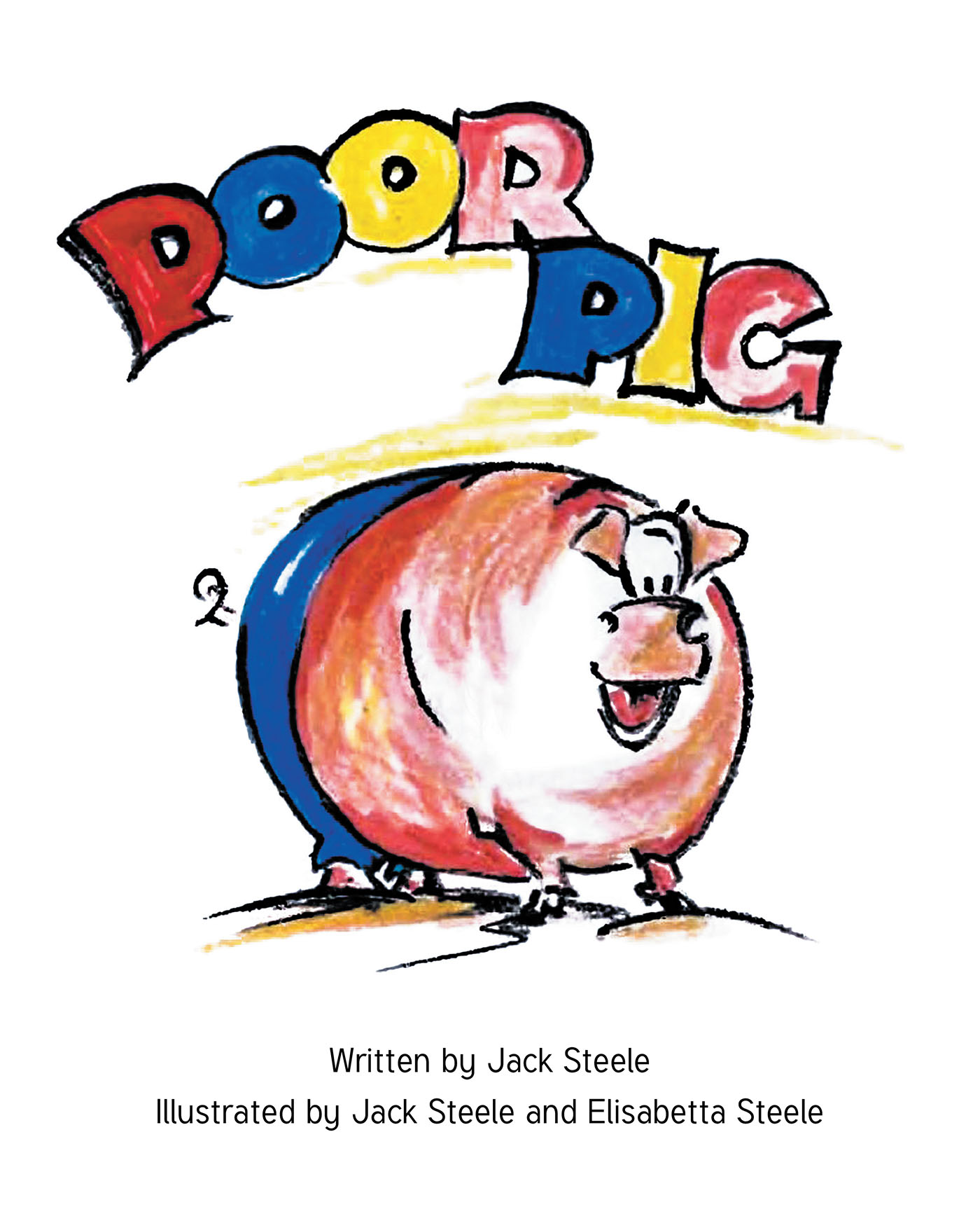 Author Jack Steele’s New Book, "Poor Pig," is a Heartwarming Tale of Friends on a Farm Coming Together to Offer a Helping Hand to a Pig Who Needs to Get Back on His Feet