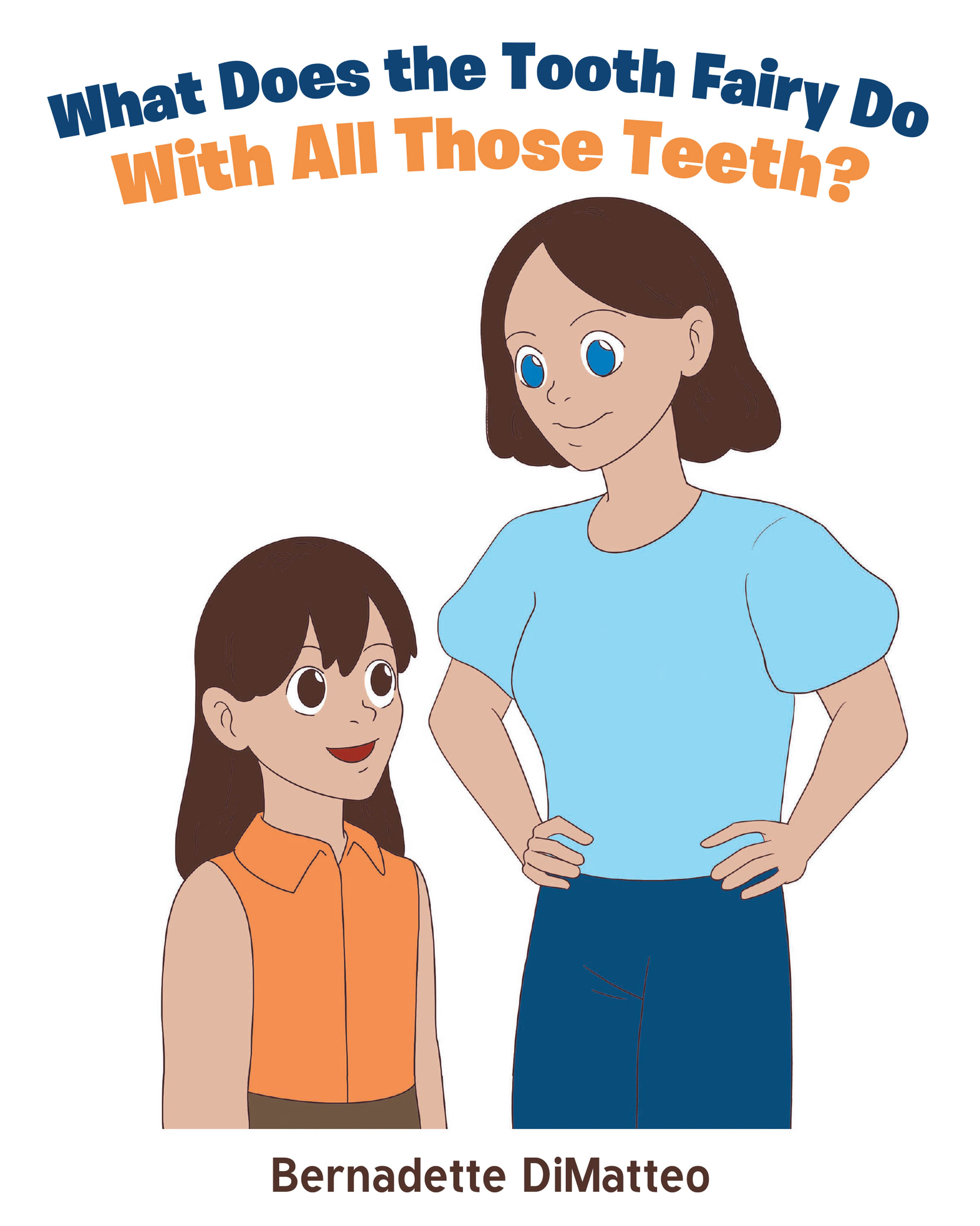 Author Bernadette DiMatteo’s New Book, "What Does the Tooth Fairy Do with All Those Teeth," is the Story of What Happens When a Little Girl Loses Her First Tooth