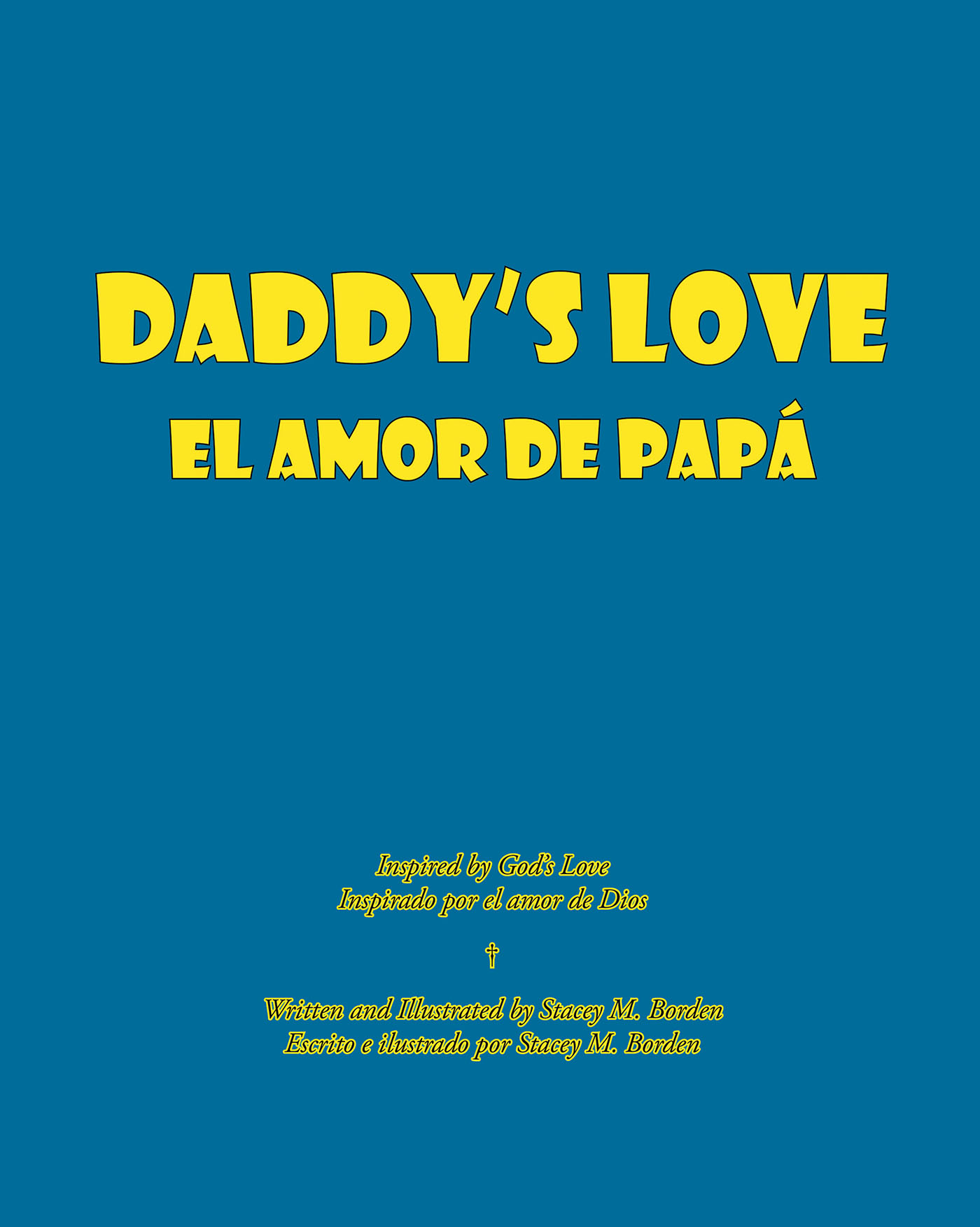 Author Stacey Borden’s New Book, "Daddy's Love: El Amor De Papá," is a Delightful Tale That Reveals the Lord is Always with Us