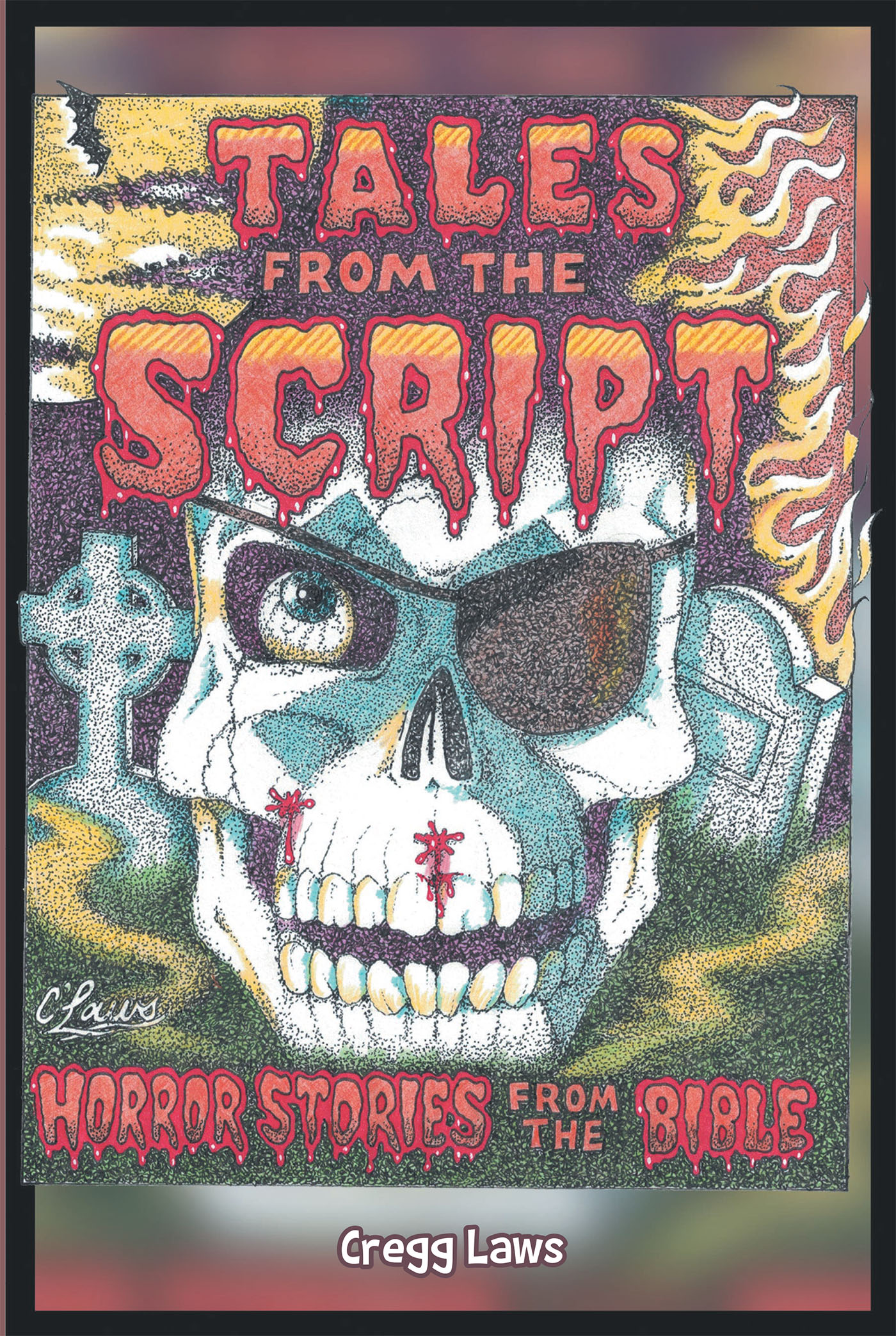 Cregg Laws’s New Book "Tales from the Script: Horror Stories from the Bible" is a Gripping Take on Bible Stories That Sets Out to Encourage Teens to Engage with His Word