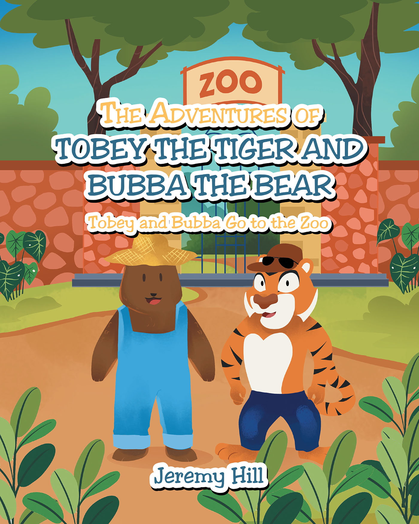 Author Jeremy Hill’s New Book, "The Adventures of Tobey the Tiger and Bubba the Bear: Tobey and Bubba Go to the Zoo," is a Story About Two Friends Going to the Zoo