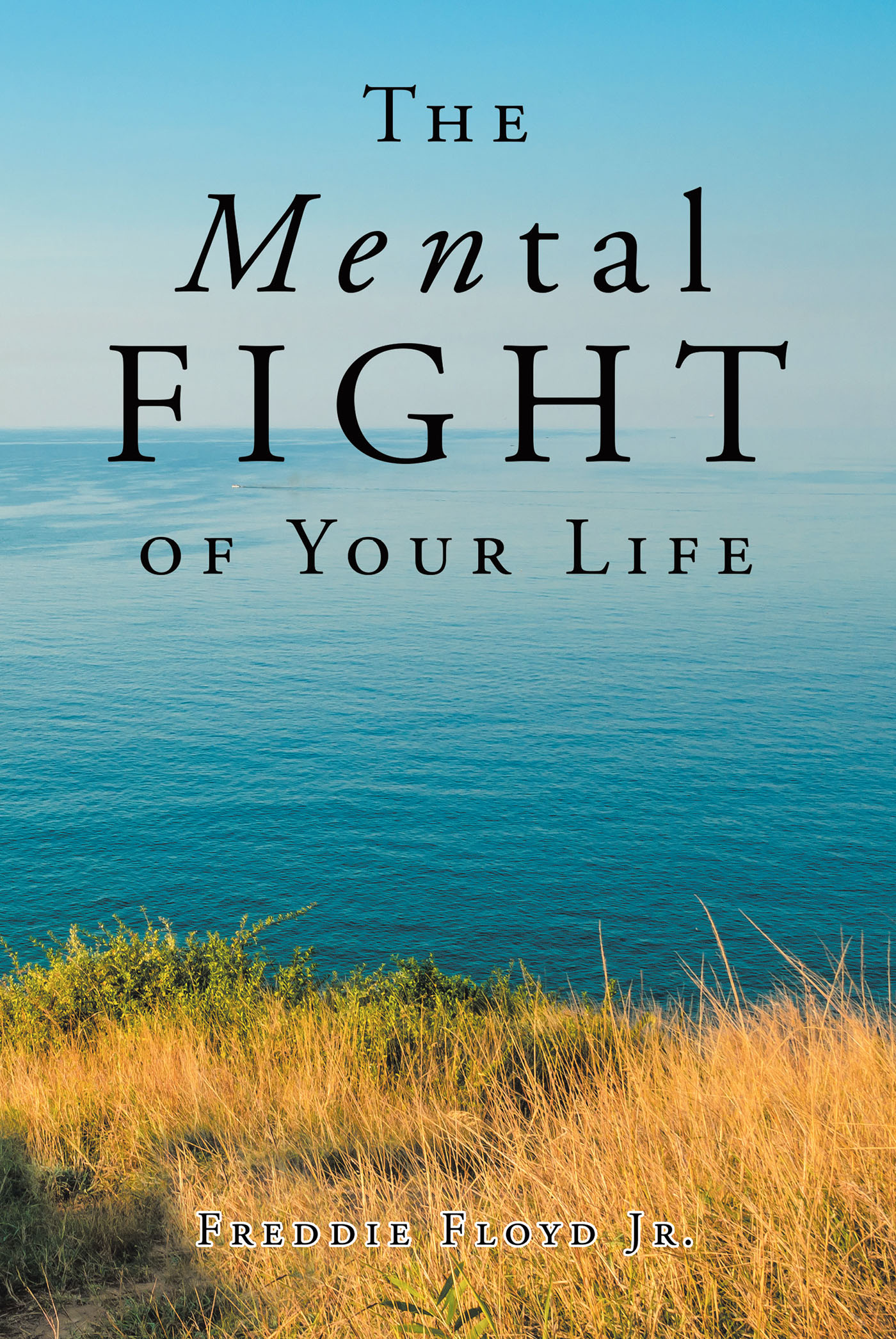 Author Freddie Floyd Jr.’s New Book "The MENtal Fight of Your Life" is an Engaging Tool for Becoming a Better Partner in One's Relationship Through a Connection with God