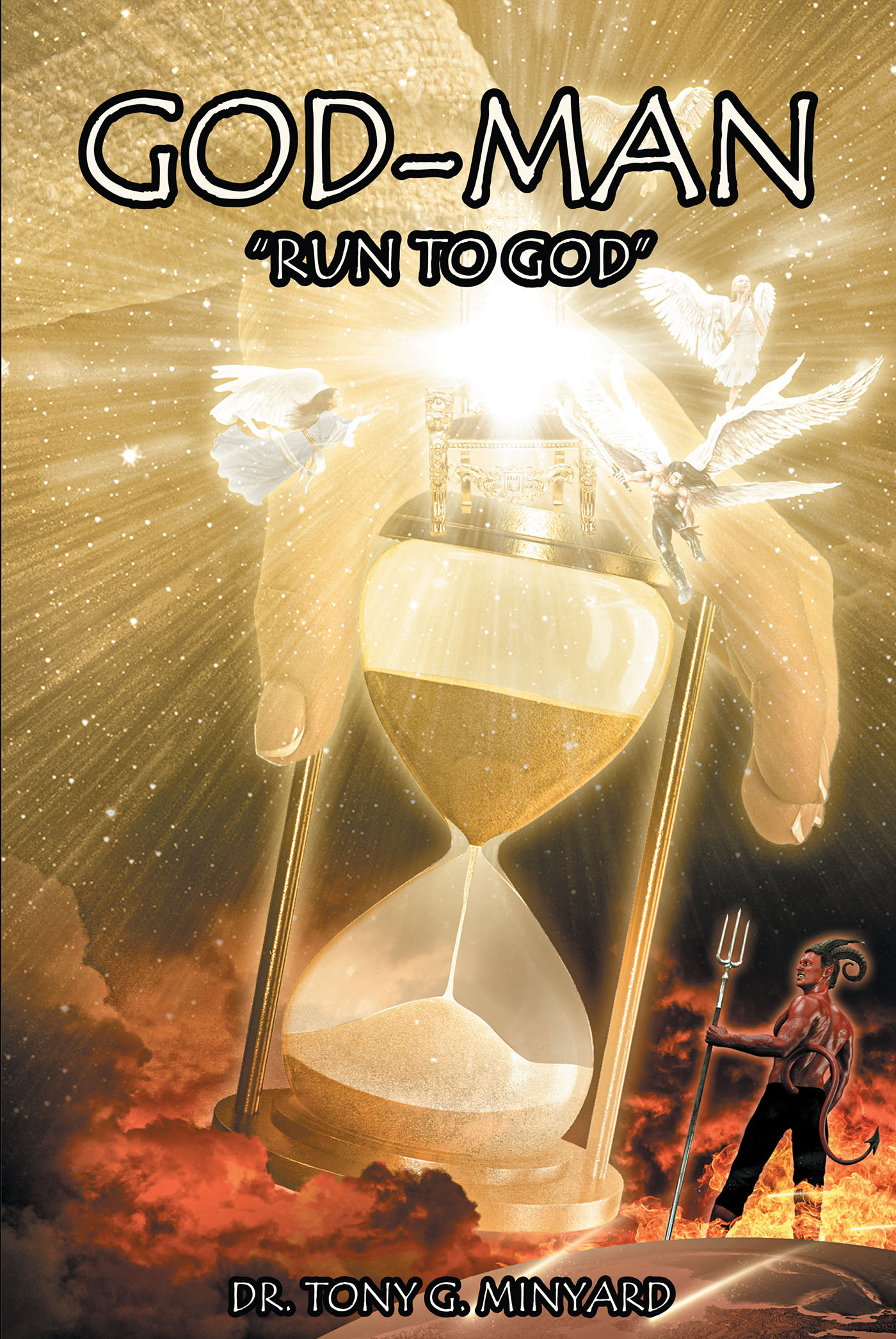 Dr. Tony G. Minyard’s New Book, "God-Man Run to God," Encourages All Readers to Reach Out to God in Their Times of Need to Receive His Love