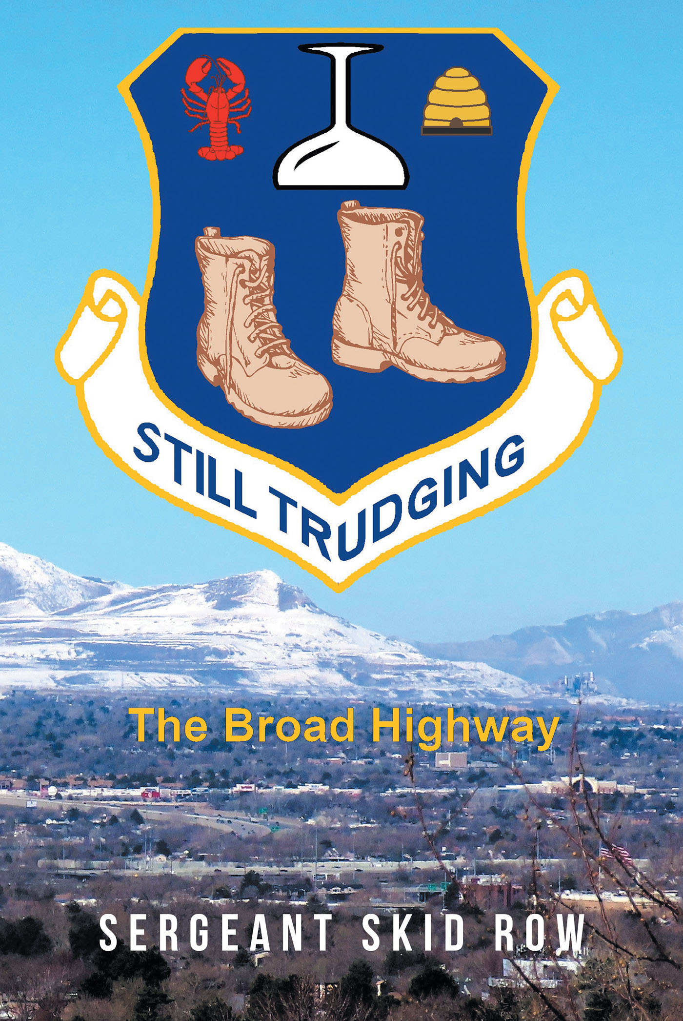 Author Sergeant Skid Row’s New Book, "Still Trudging: the Broad Highway," is an Engaging Series of Short Stories Inspired by the Author's Journey to Healing and Sobriety