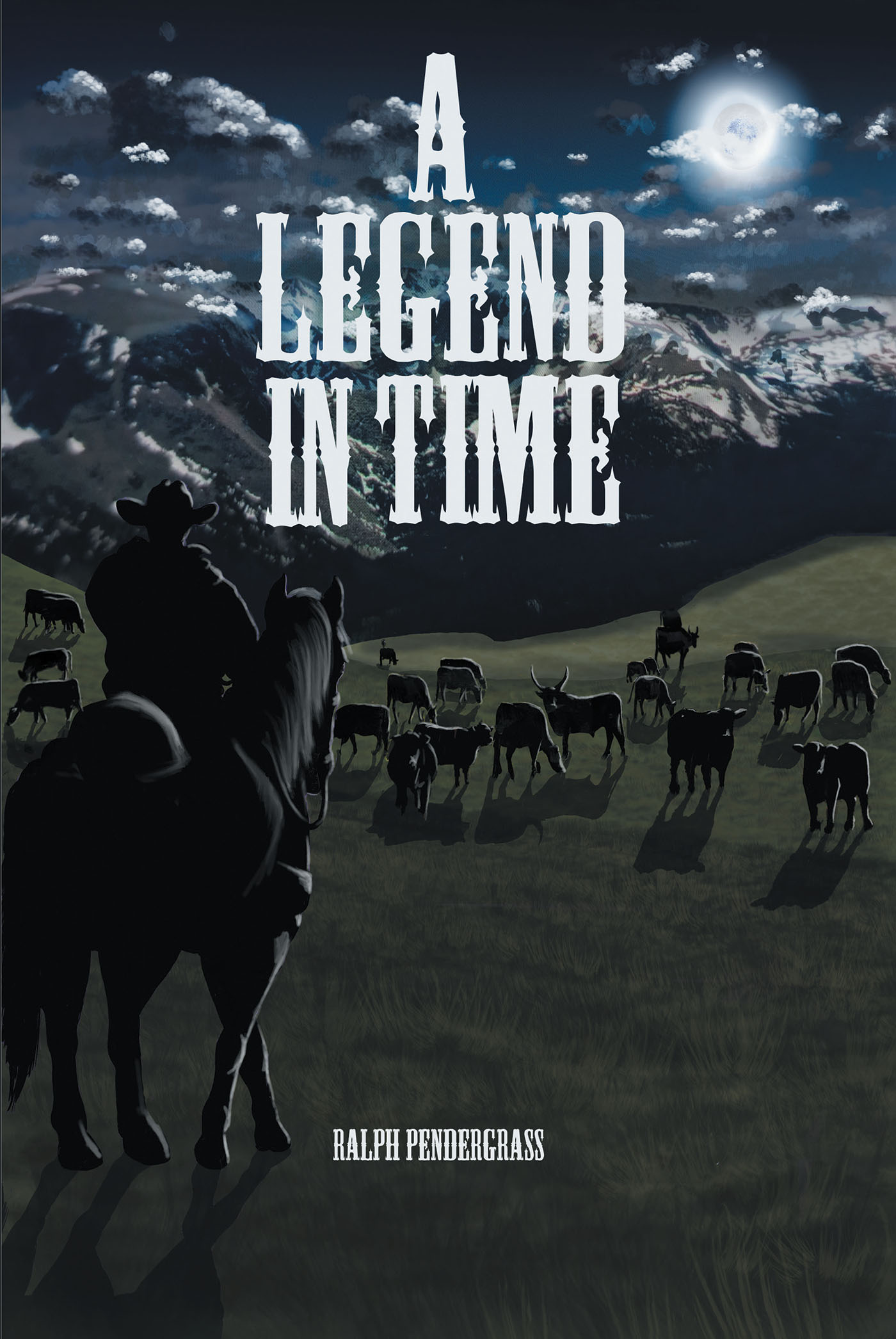 Author Ralph Pendergrass’s New Book "A Legend in Time" is a Captivating Story of One Man's Incredible Adventures Through the Old West, Retold to His Grandson Years Later