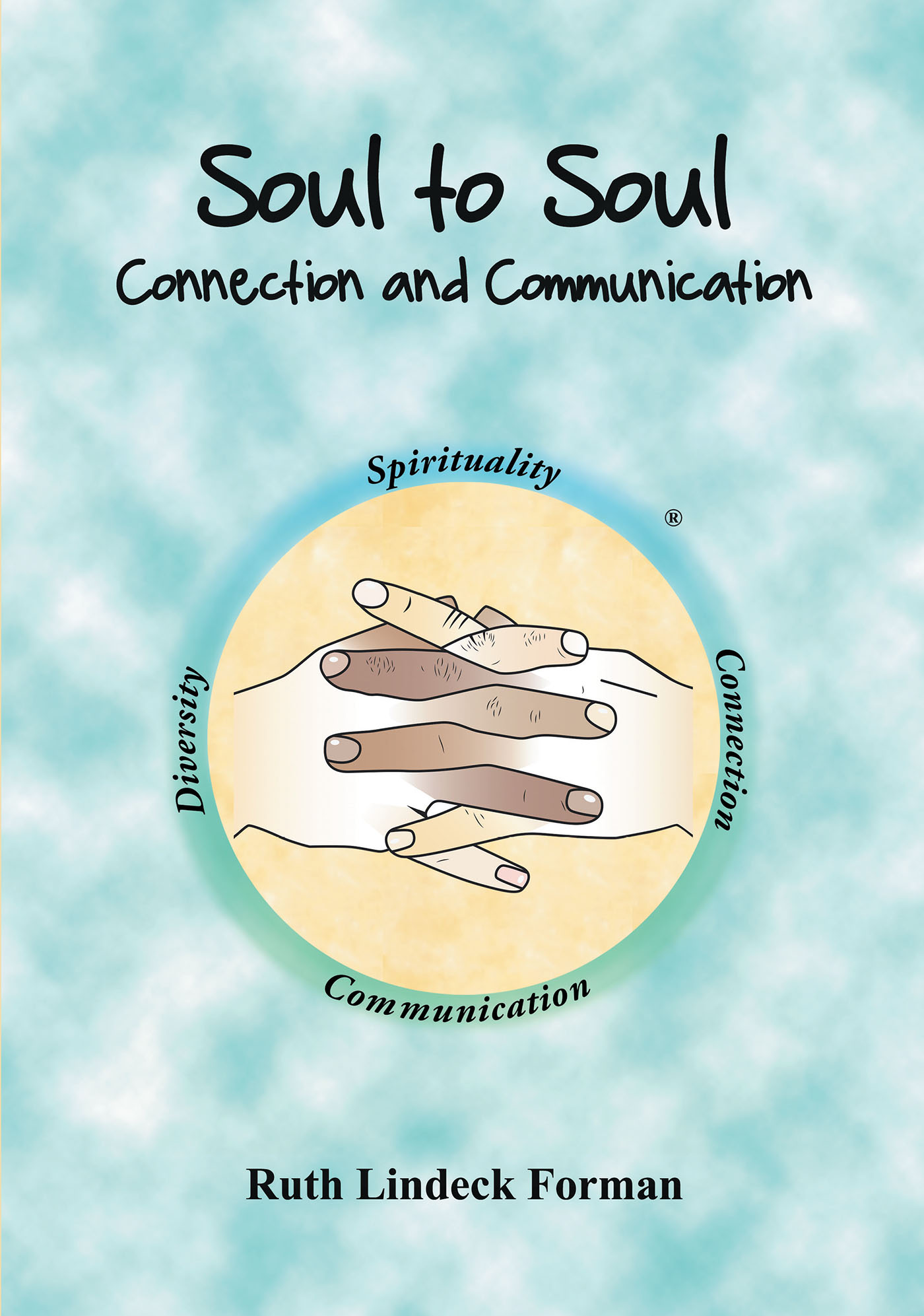 Ruth Lindeck Forman’s New Book, "Soul to Soul: Connection and Communication," is an Enlightening Guide to Connecting with the World and Individual Communities