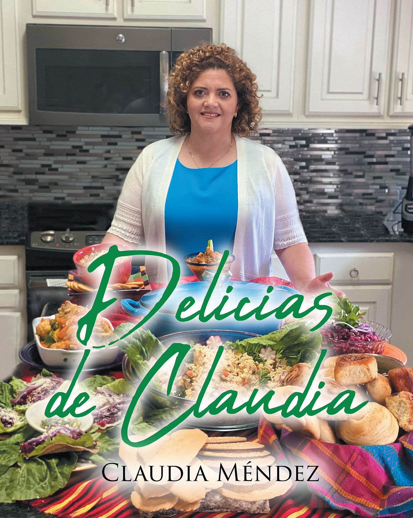 Claudia Méndez’s New Book, "Las Delicias De Claudia," is a Beautiful Collection of Recipes Perfect for Every Occasion