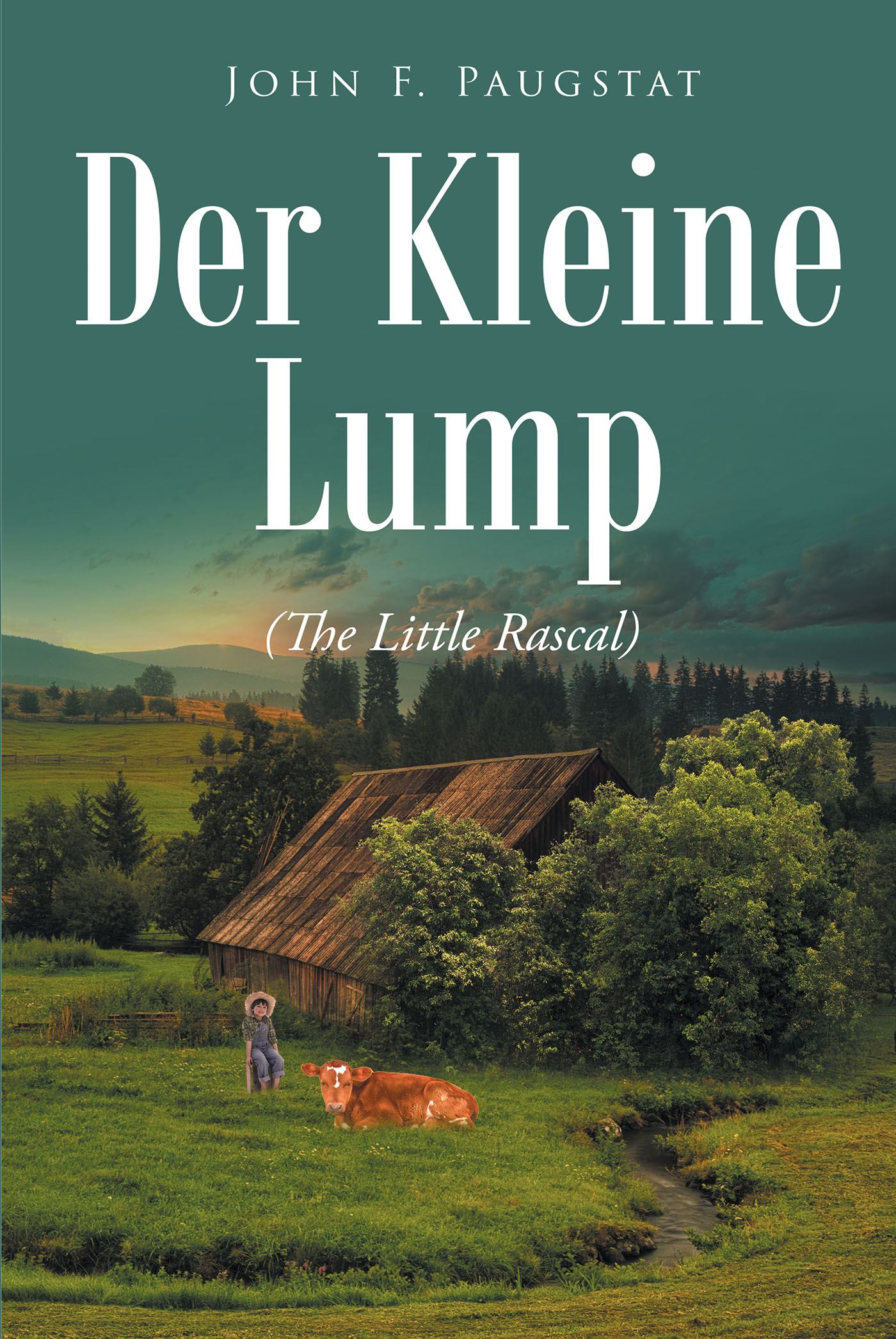 John Paugstat’s New Book, "Der Kleine Lump: The Little Rascal," Contains a Series of True Anecdotes of a Boy Who Enjoys Freedom & Adventure Despite His Harsh Realities