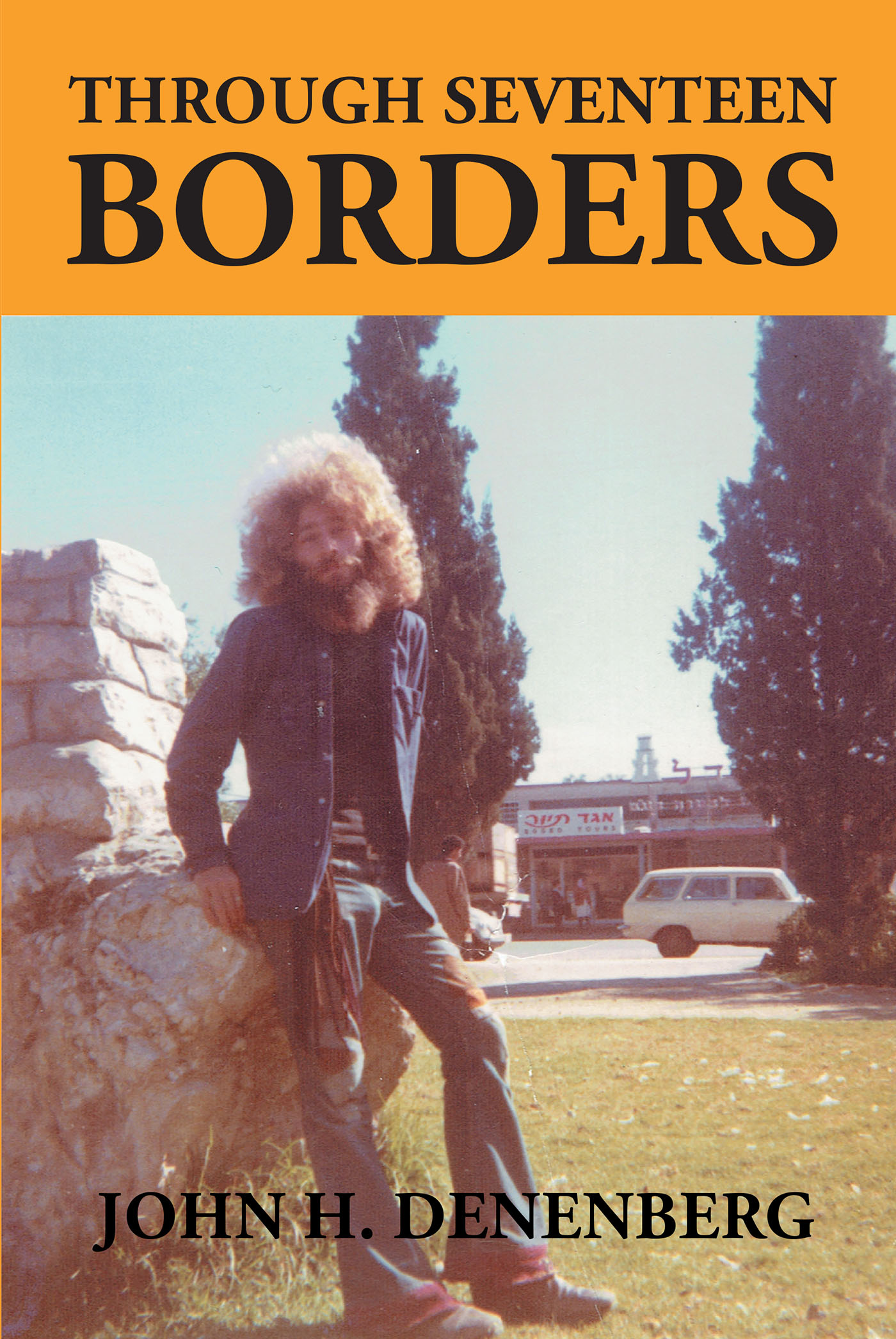 Author John H. Denenberg’s New Book, "Through Seventeen Borders," is an Enthralling Thrill Ride of Two Friends Who Set Off on Vacation & Get More Than They Bargained for