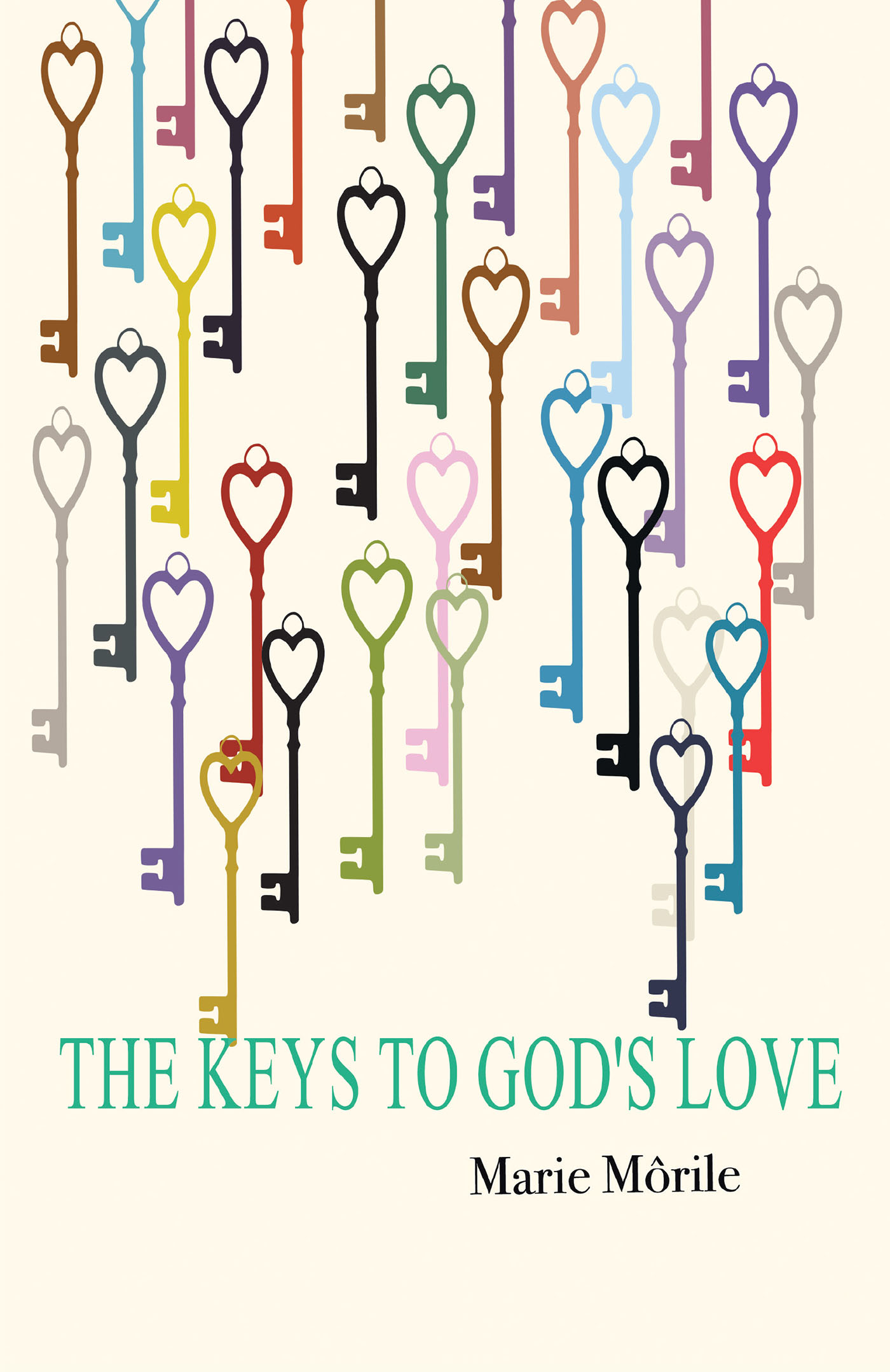 Marie Morile’s Newly Released "The Keys to God’s Love" is an Engaging Autobiographical Work That Explores the Author’s Spiritual Experiences