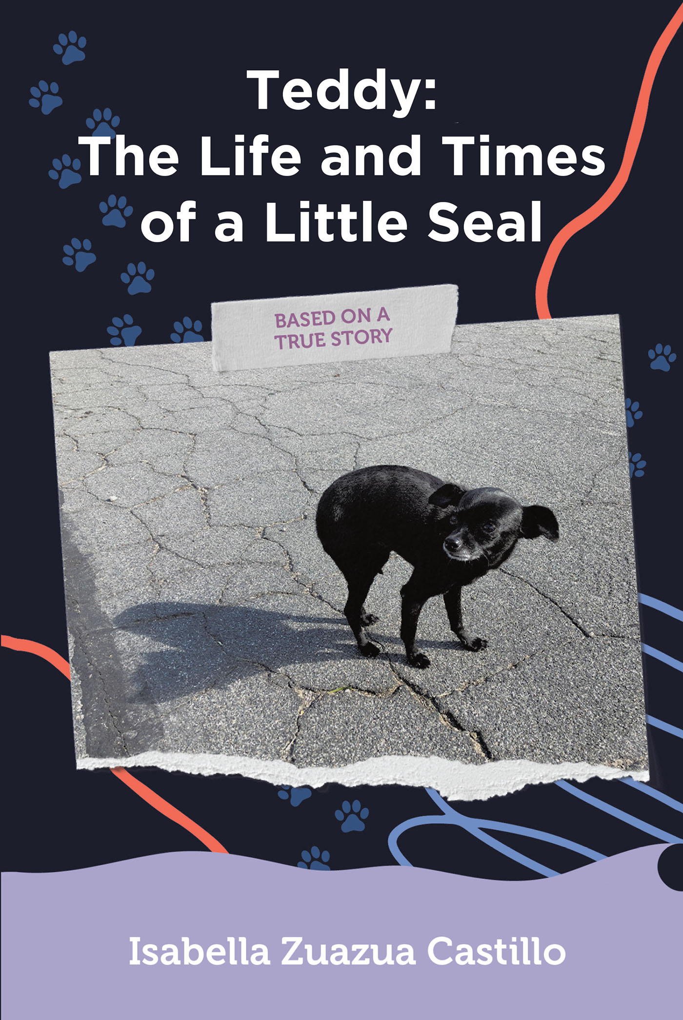 Isabella Zuazua Castillo’s Newly Released "Teddy: The Life and Times of a Little Seal" is an Enjoyable Tale of a Little Dog’s Journey to a Forever Home