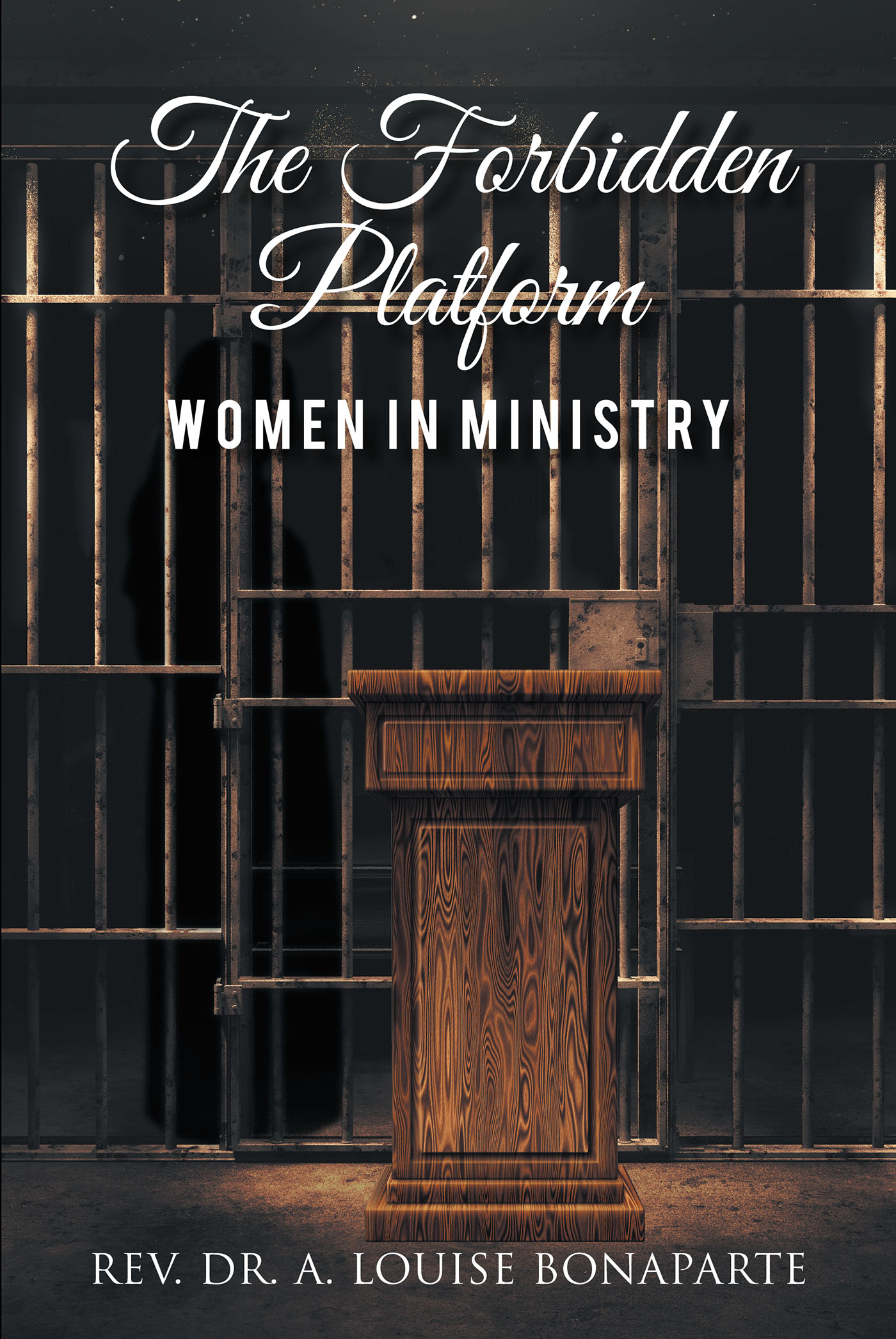 Rev. Dr. A. Louise Bonaparte’s Newly Released "The Forbidden Platform: Women in Ministry" is a Compelling Discussion of Female Leadership