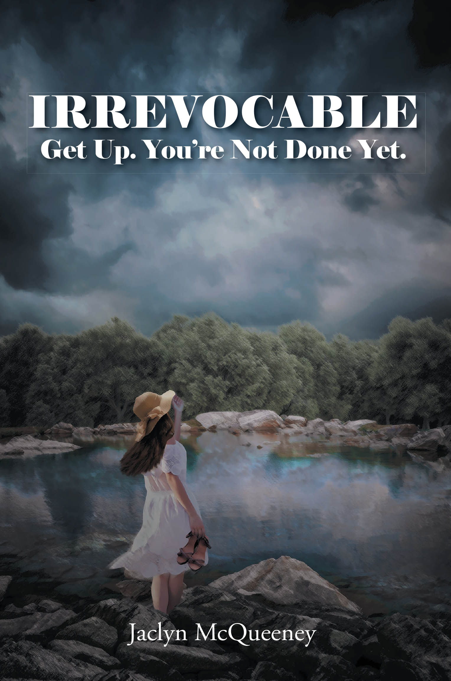 Jaclyn McQueeney’s Newly Released "Irrevocable: Get Up. You’re Not Done Yet." is an Impactful Message of Encouragement in One’s Spiritual Journey