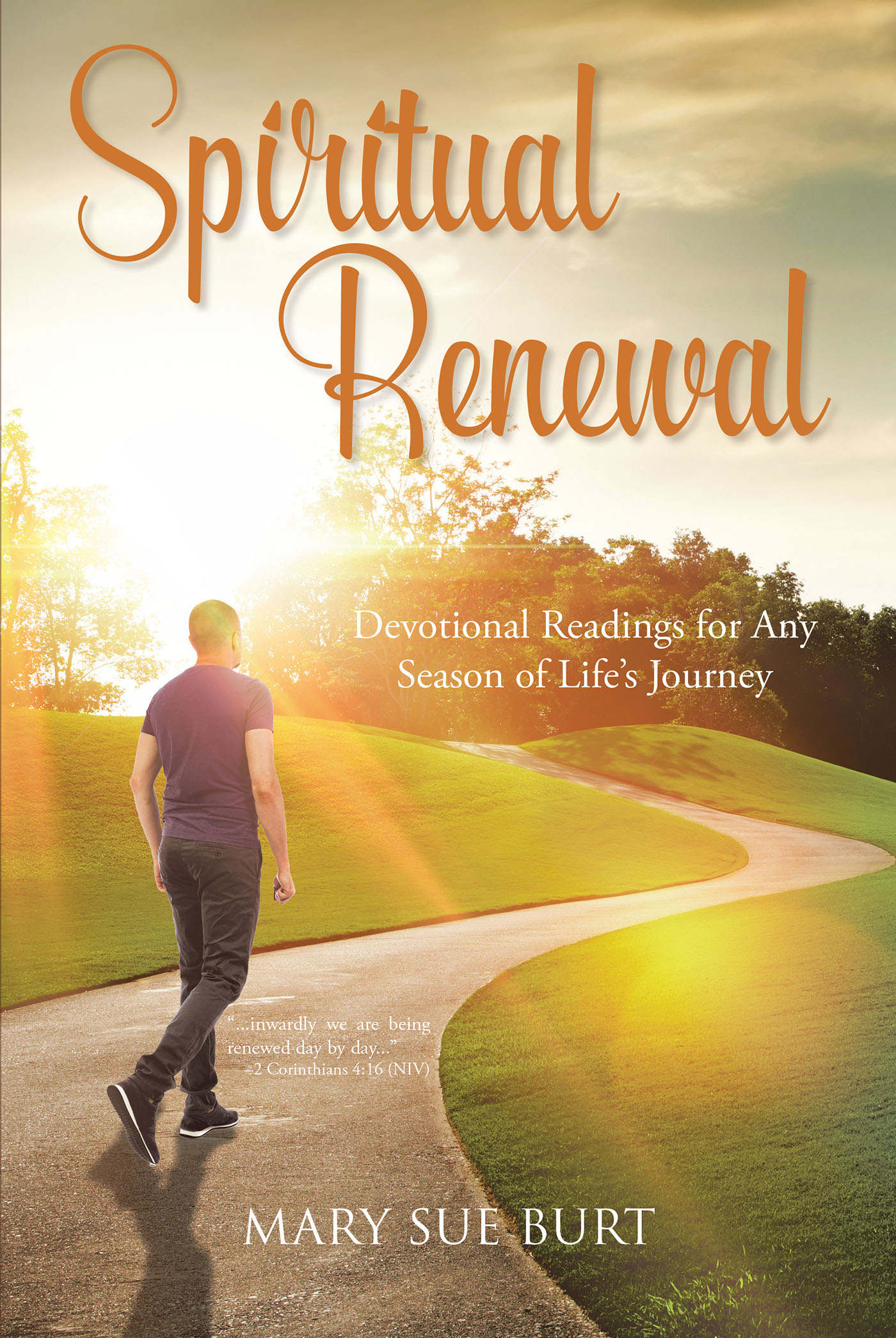 Mary Sue Burt’s Newly Released "Spiritual Renewal: Devotional Readings for Any Season of Life’s Journey" is an Engaging Collection of 240 Devotional Readings