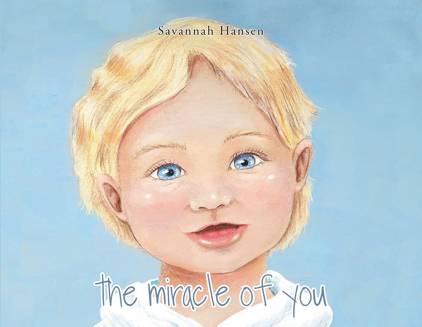 Author Savannah Hansen’s Newly Released "The Miracle of You" is a Profound Story Inspired by True Events of a Couple Who Prays for God to Deliver a Child to Them