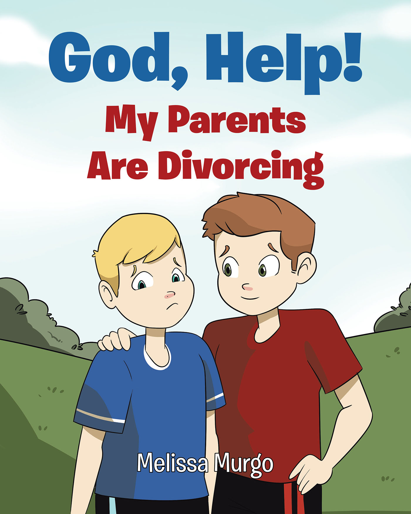Melissa Murgo’s Newly Released "God, Help! My Parents Are Divorcing" is a Spiritually Driven Message of Comfort and Understanding for Children