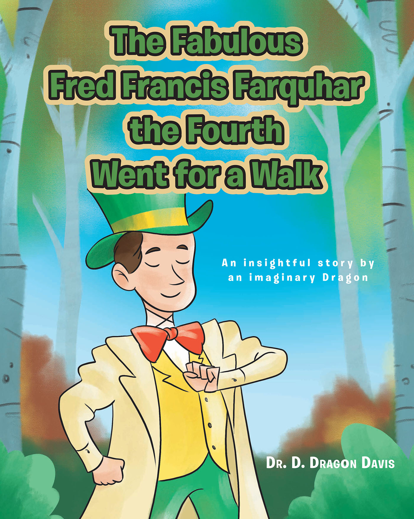 Dr. D. Dragon Davis’s Newly Released "The Fabulous Fred Francis Farquhar the 4th Went for a Walk" is a Delightful Children’s Tale That Encourages a Sense of Faith