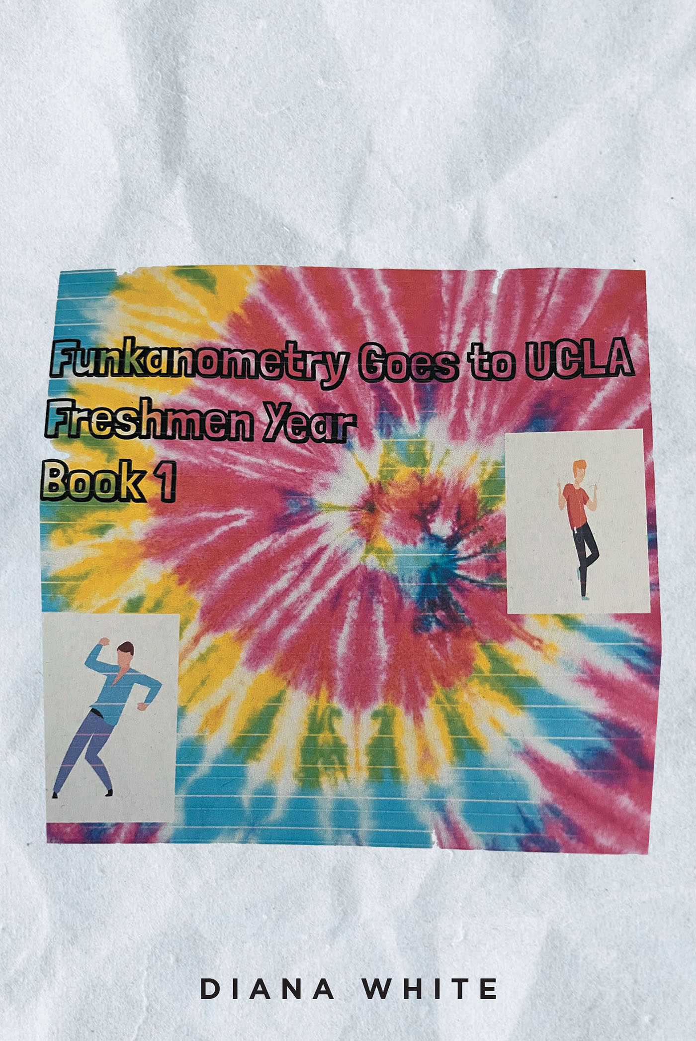 Diana White’s New Book, "Funkanometry Goes to UCLA Freshmen Year: Book 1," is a Fictional Tale Based Around the Real Lives of the Hip-Hop Dancing Duo Funkanometry