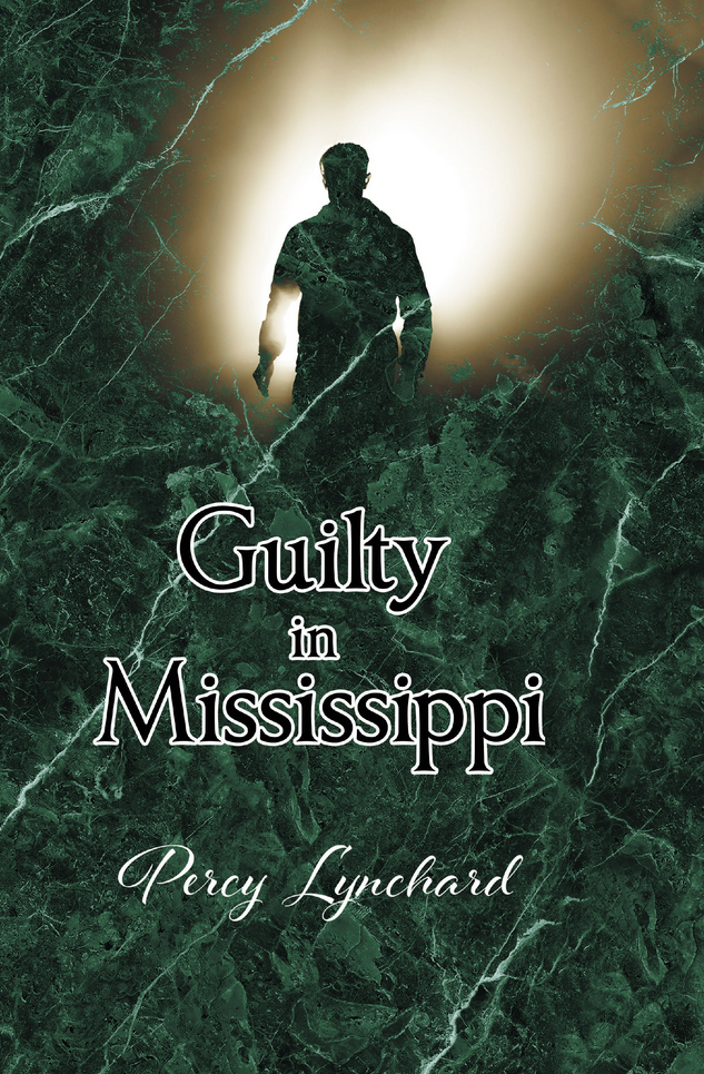 Percy Lynchard’s New Book, "Guilty in Mississippi," is a Gripping Crime Novel Following a White Investigator as He Navigates Racism in the 1960s Deep South