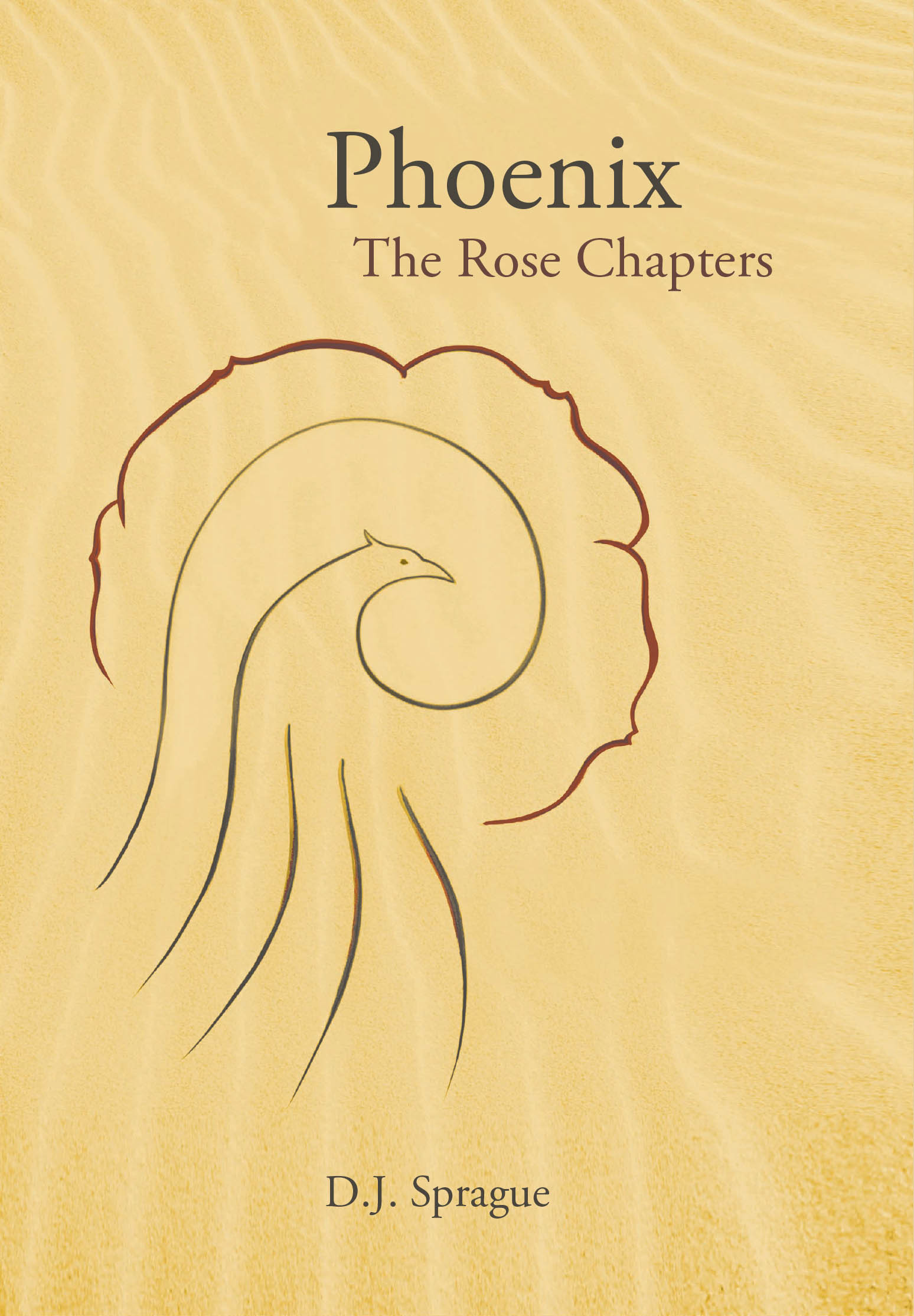 D.J. Sprague’s New Book, "Phoenix: The Rose Chapters," is a Thought-Provoking and Captivating Journey of One Searching for Love and Meaning Within This Vast World