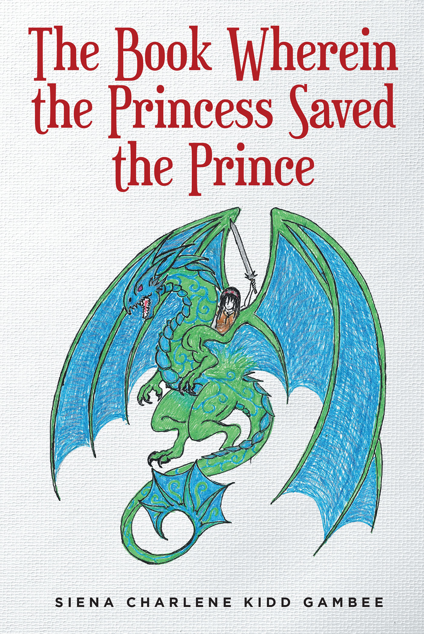 Siena Charlene Kidd Gambee’s New Book, "The Book Wherein the Princess Saved the Prince," is a Delightful and Unique Twist on a Classic Fairy Tale Trope