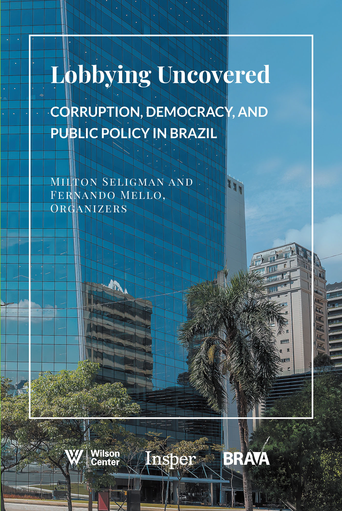 Authors Milton Seligman and Fernando Mello, Organizers’ New Book, "Lobbying Uncovered: Corruption, Democracy, and Public Policy in Brazil," Explores Quality Control