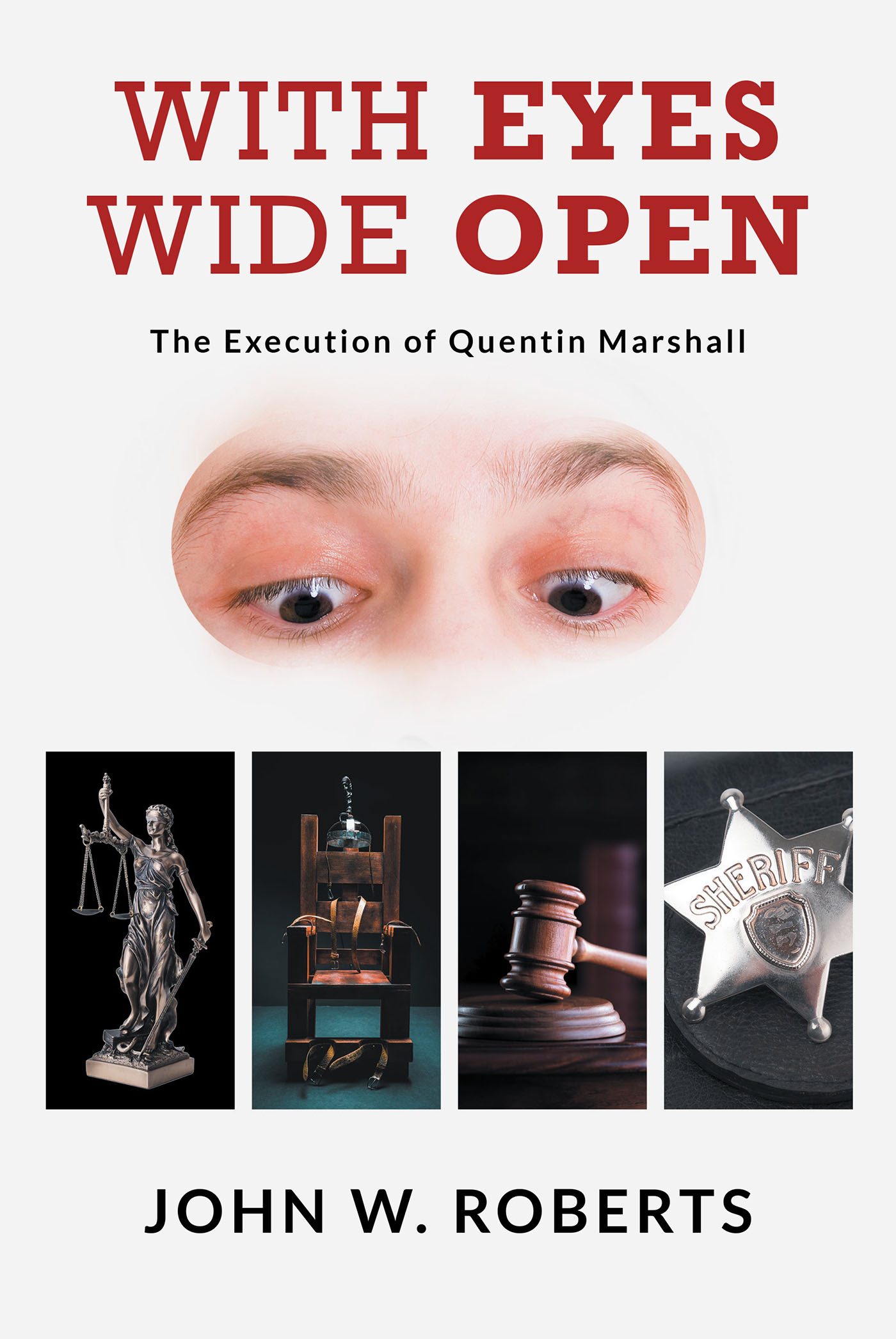 Author John W. Roberts’ New Book, "With Eyes Wide Open," is the Story of Quentin Marshall and His False Charge of Rape and Murder
