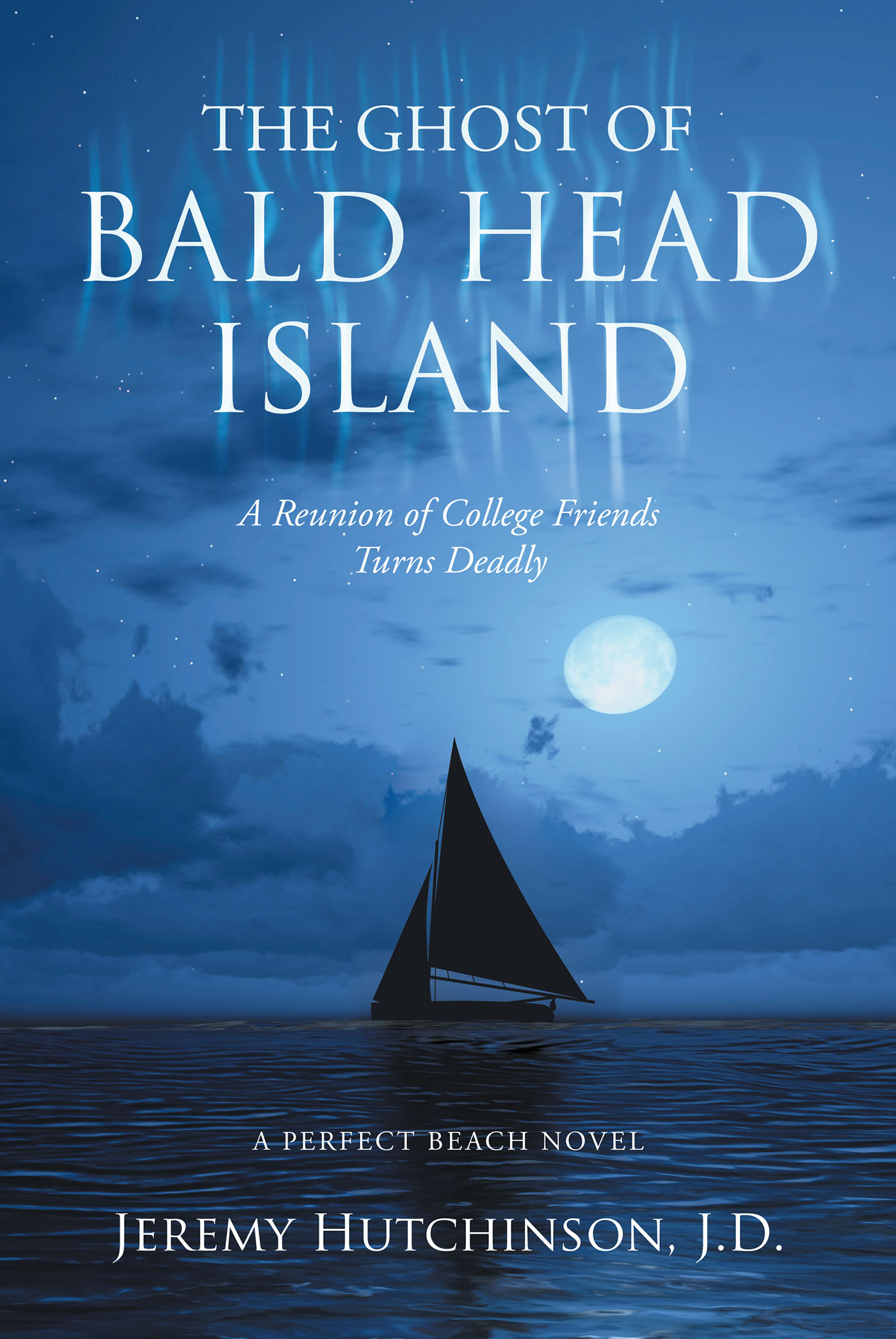 Jeremy Hutchinson, J.D.’s Book, "The Ghost of Bald Head Island," is a Reunion That Starts Fun Until a Murder Takes Place, Throwing Suspicion and Doubt Over the Weekend